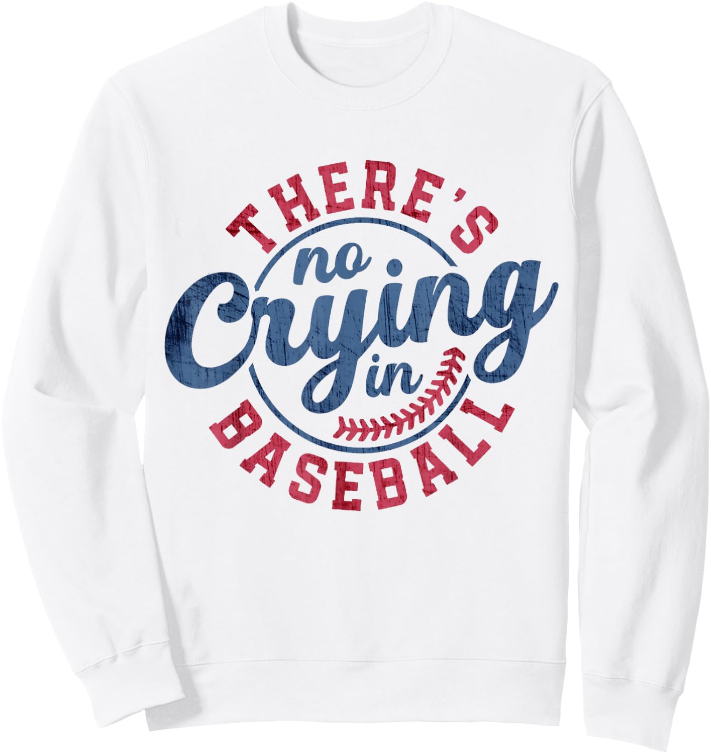 There Is No Crying In Baseball Funny Game Day Baseball Sweatshirt - Sweatshirt | White