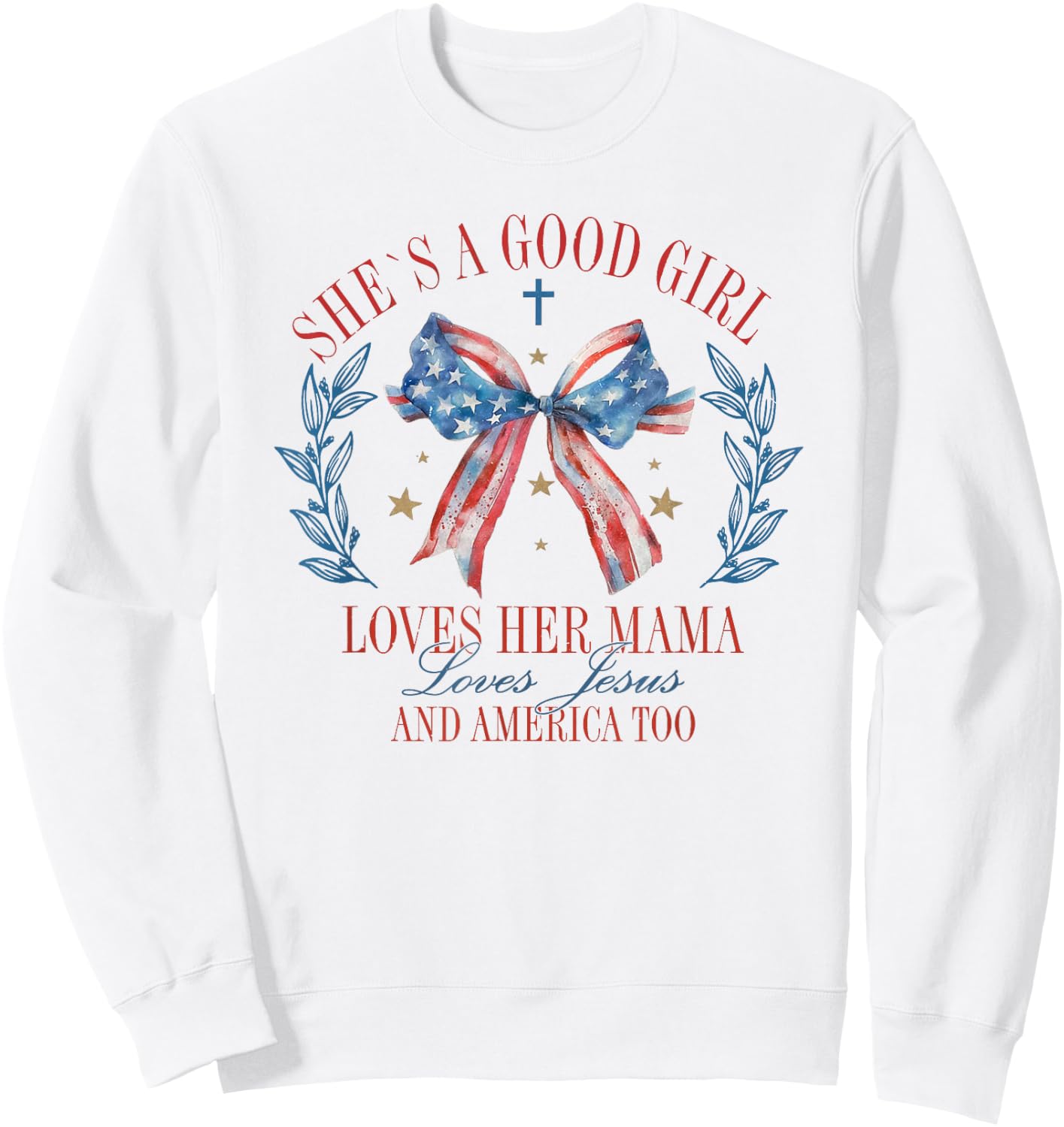 She's A Good Girl Loves Her Mama Jesus And America Too Sweatshirt - Sweatshirt | White