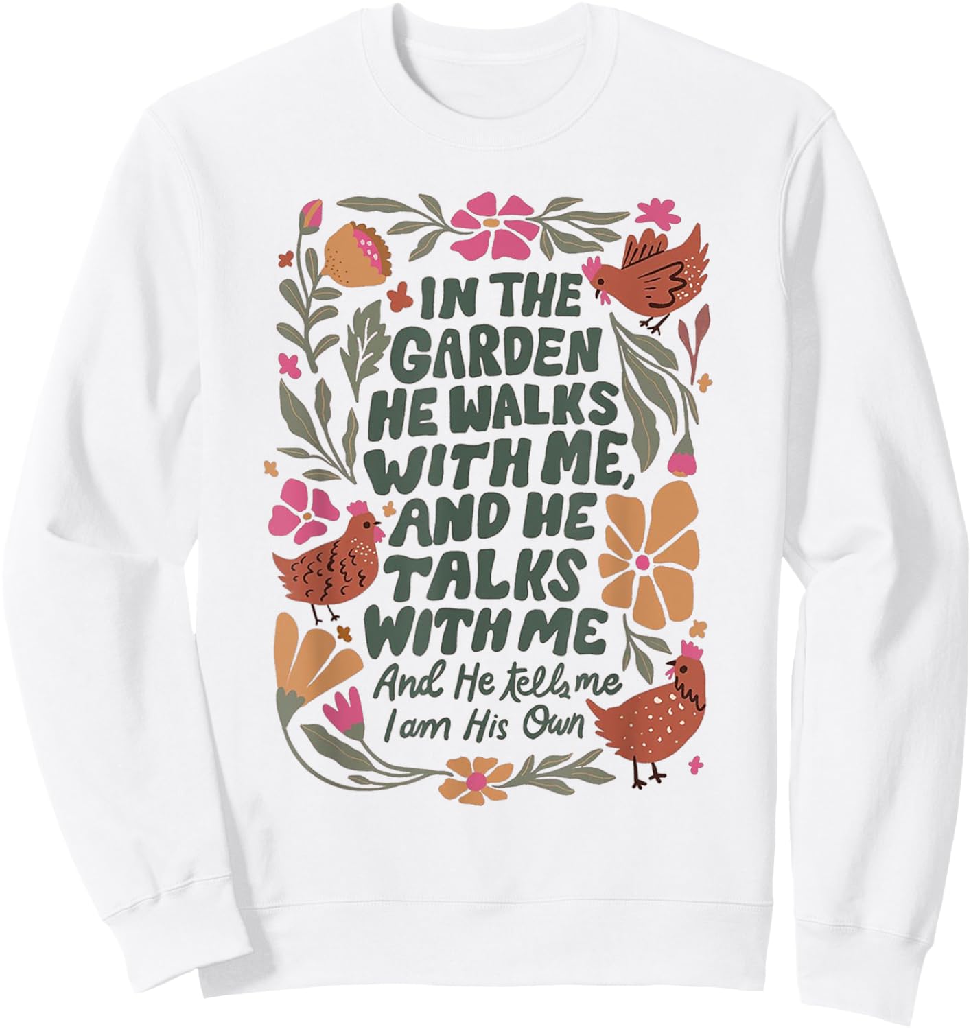 In The Garden He Walks With Me And We Talks With Me Sweatshirt - Sweatshirt | White