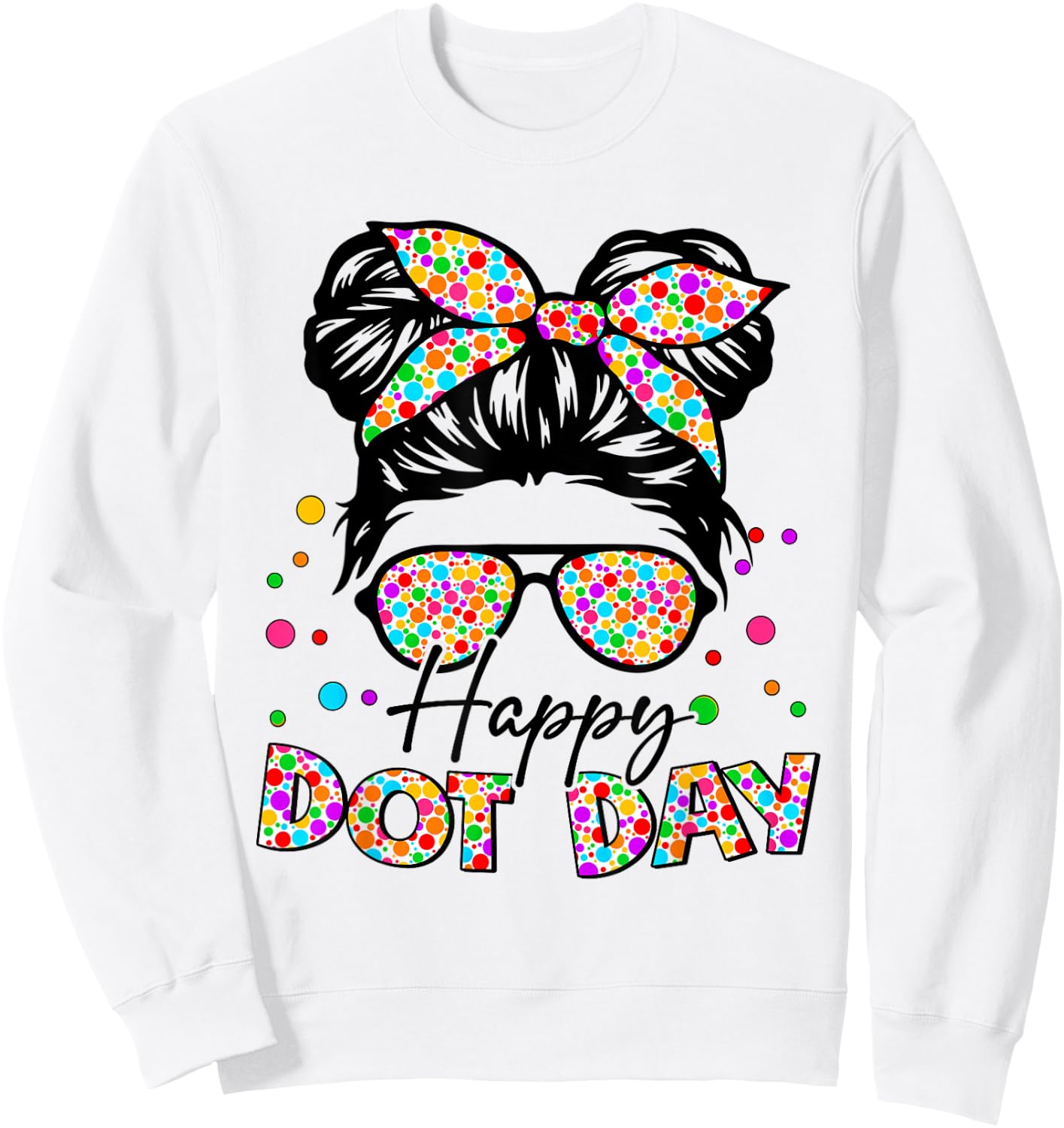 Happy Dot Day Messy Bun Girls Kids Teacher Sweatshirt - Sweatshirt | White