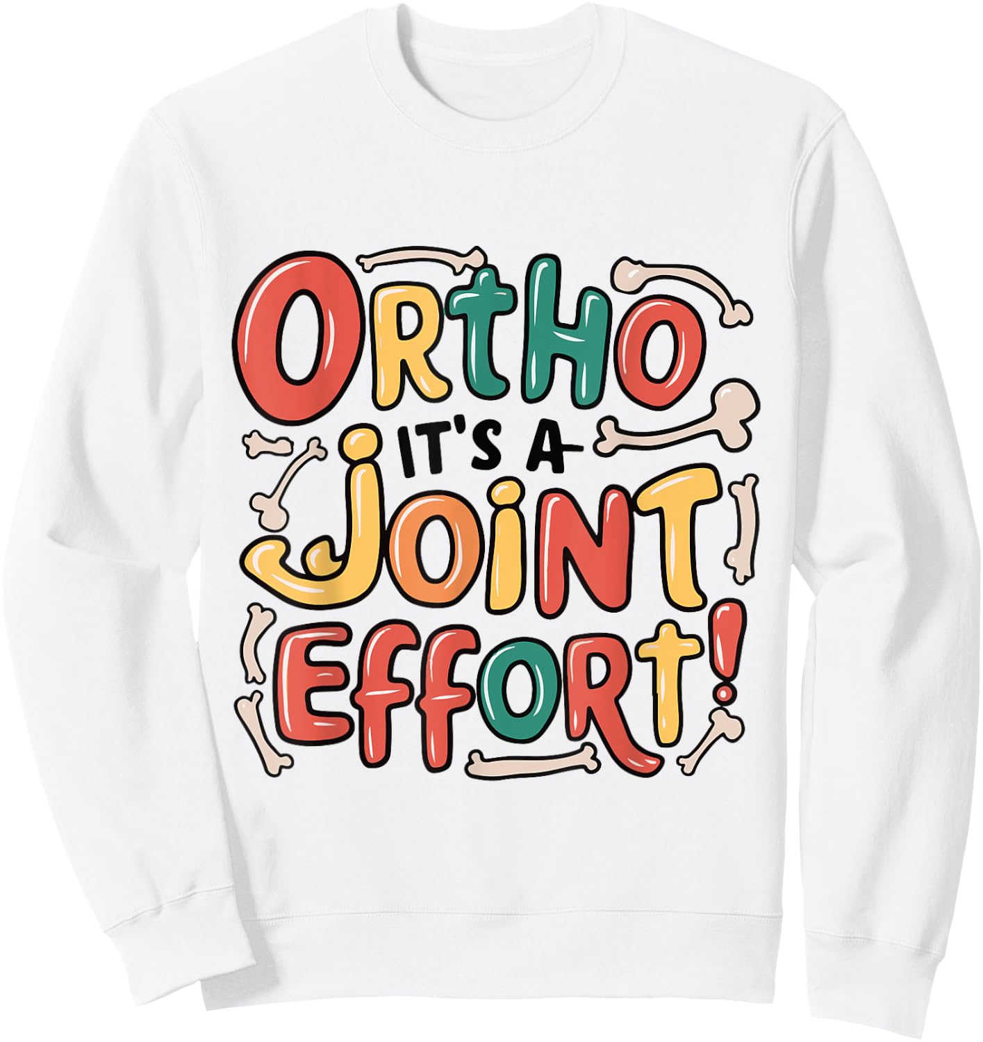 Ortho It's A Joint Effort Funny Orthopedic Bone Nurse Doctor Sweatshirt - Sweatshirt | White