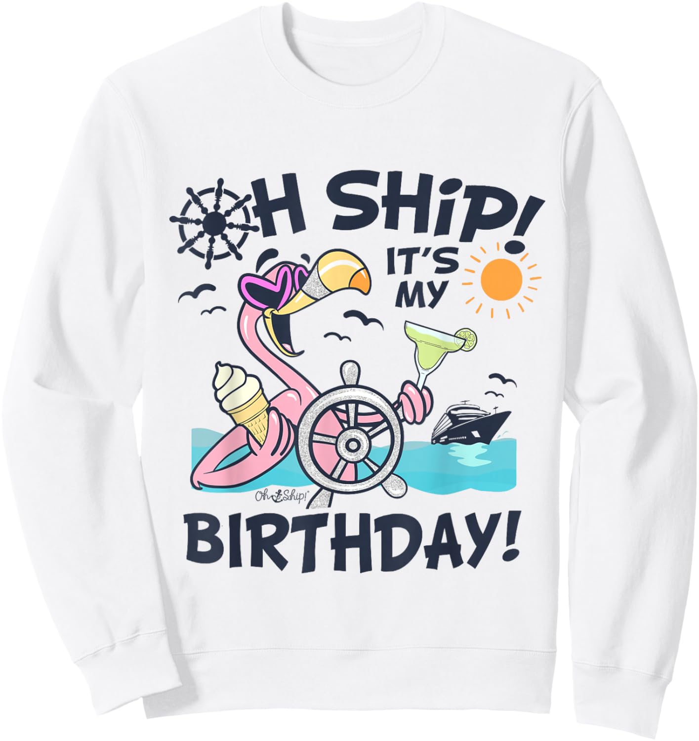 Oh Ship It's My Birthday, Funny Women's Birthday Cruise Sweatshirt - Sweatshirt | White