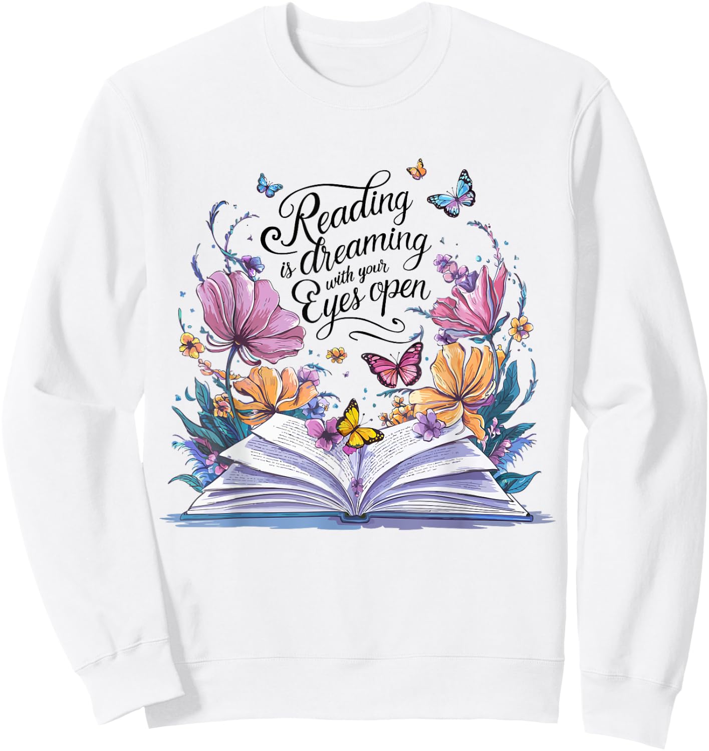 Reading is Dreaming With Your Eyes Open Floral Butterfly Sweatshirt - Sweatshirt | White