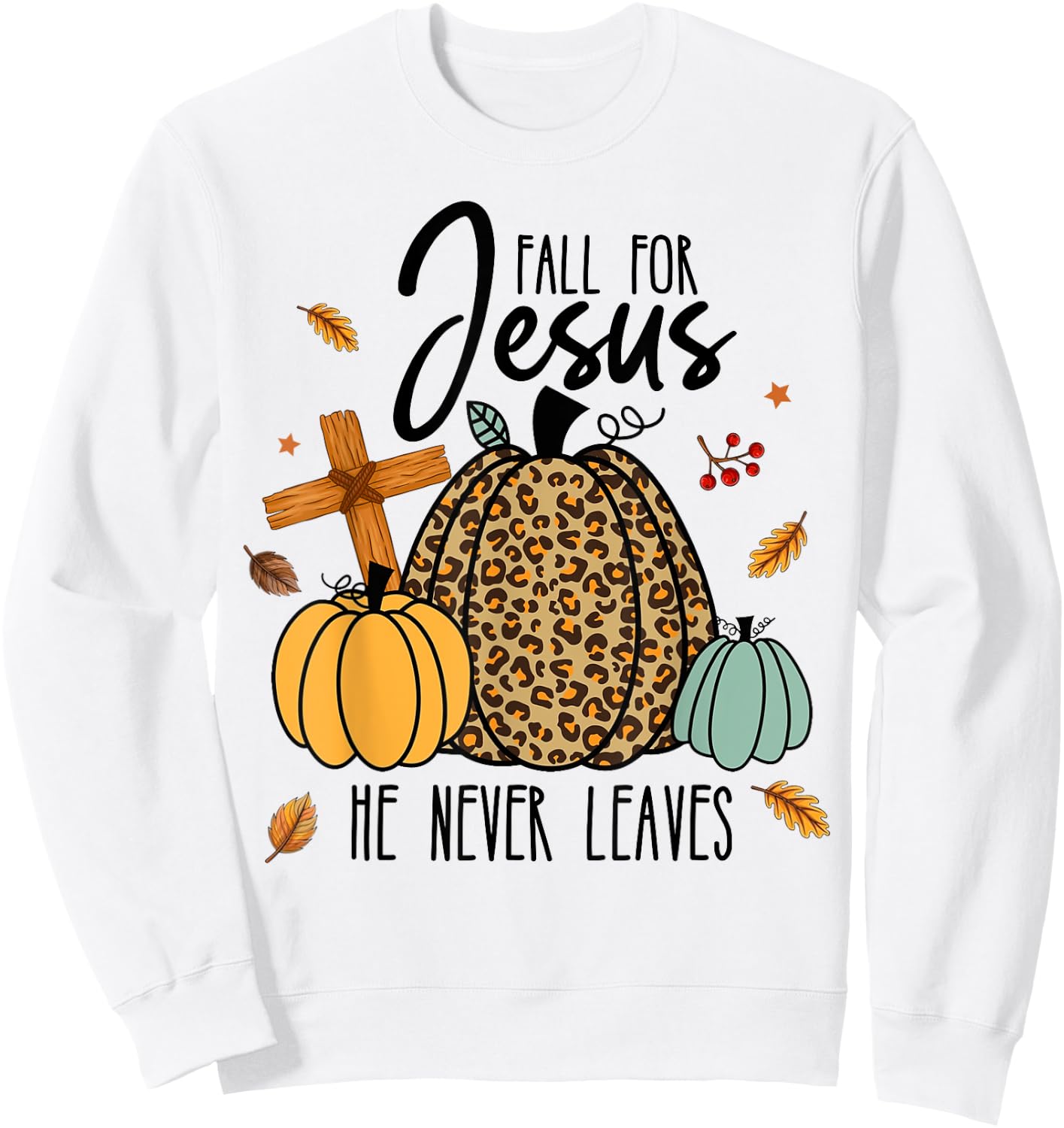 Fall For Jesus He Never Leaves - Jesus Loves You Christian Sweatshirt - Sweatshirt | White