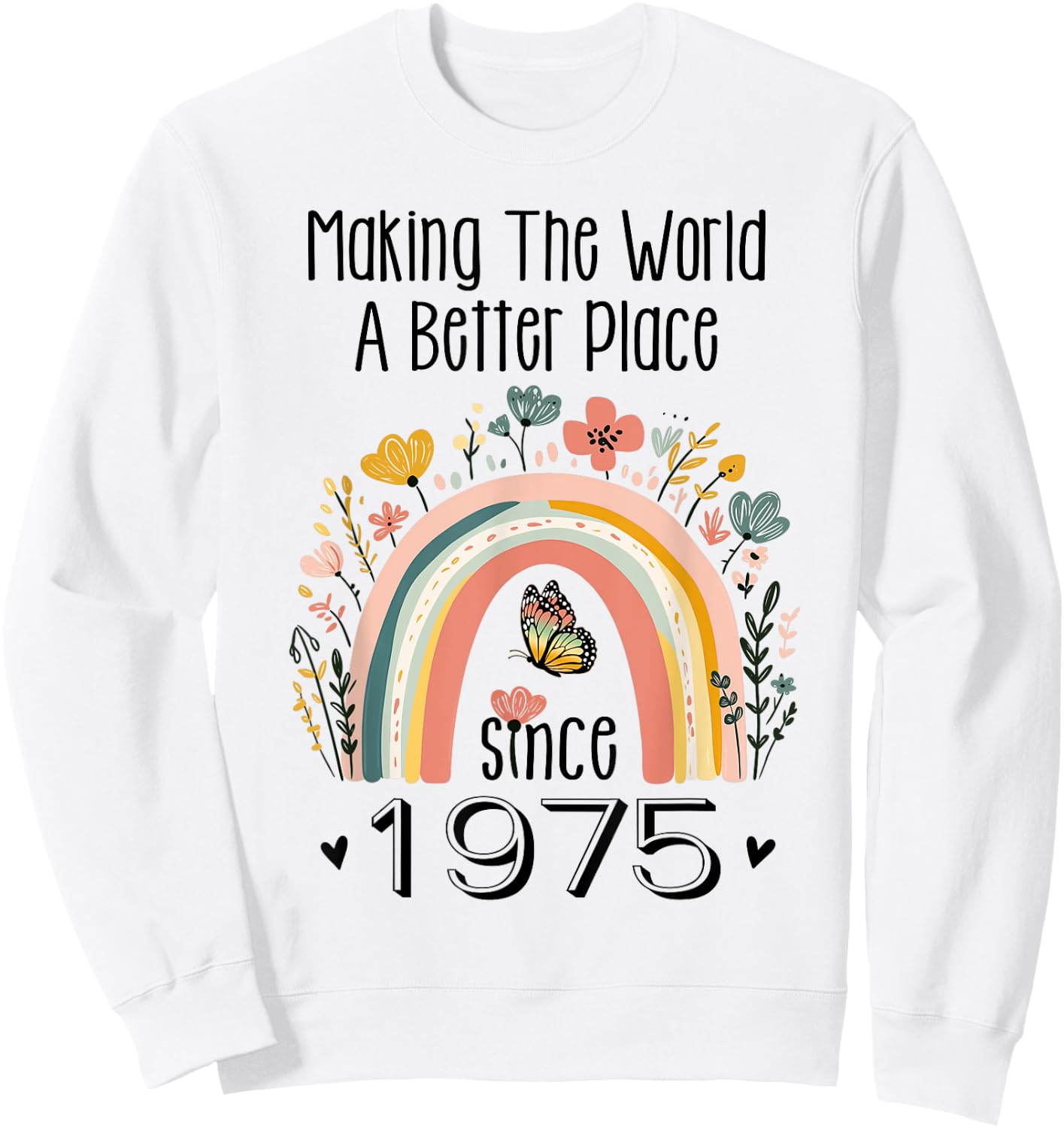 50th Birthday Making The World A Better Place Since 1975 Sweatshirt - Sweatshirt | White