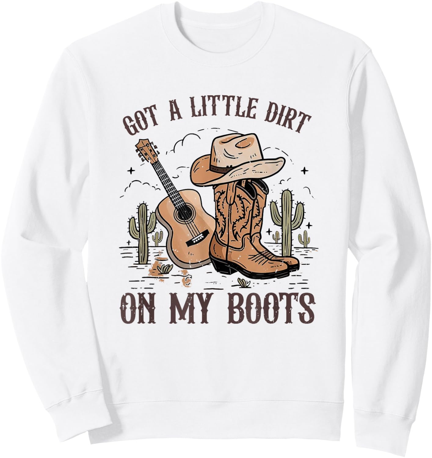 Got A Little Dirt On My Boots Cowgirl Hat Western Country Sweatshirt - Sweatshirt | White