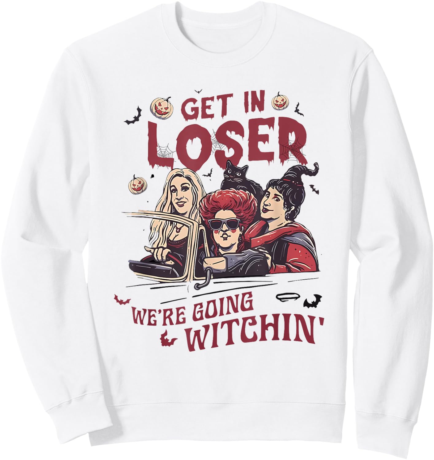 Get In Loser We’re Going WITCHIN Halloween design Sweatshirt - Sweatshirt | White