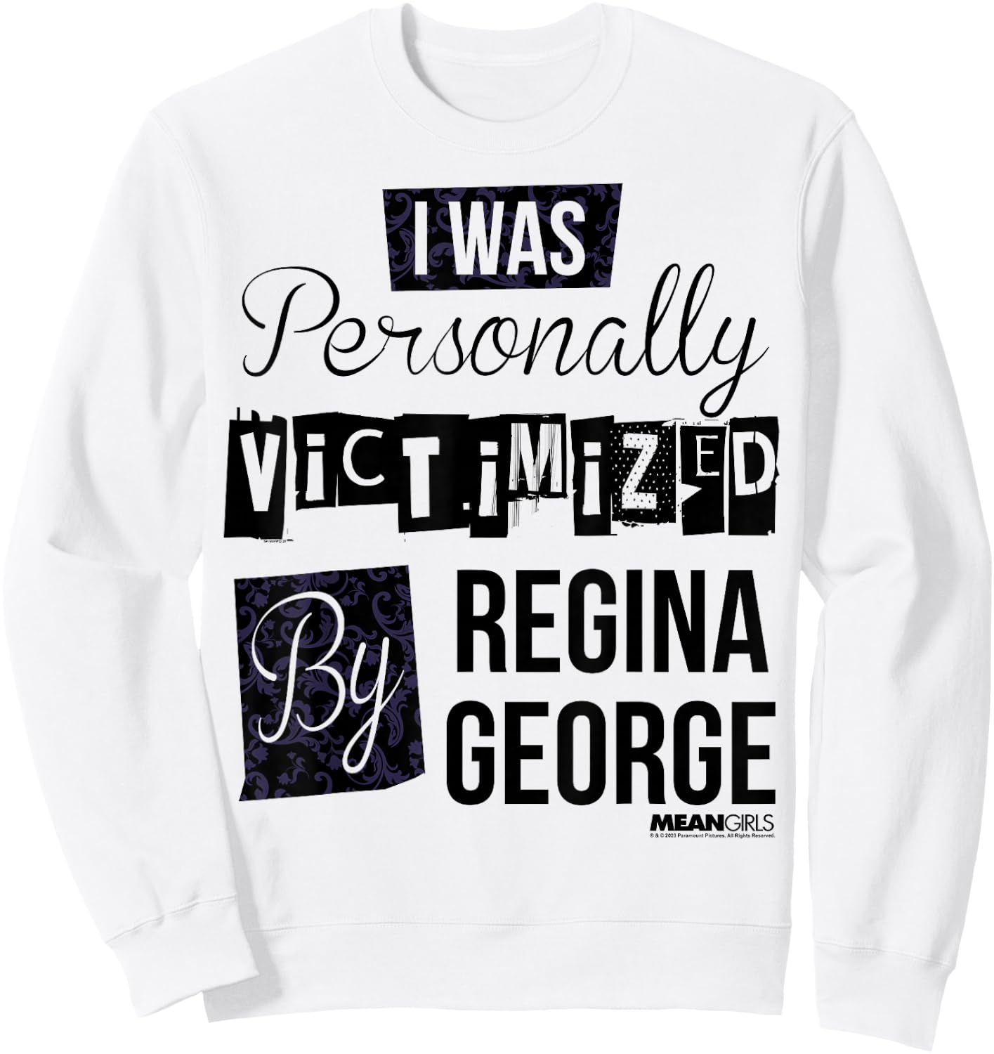 Mean Girls I Was Personally Victimized By Regina George Text Sweatshirt - Sweatshirt | White