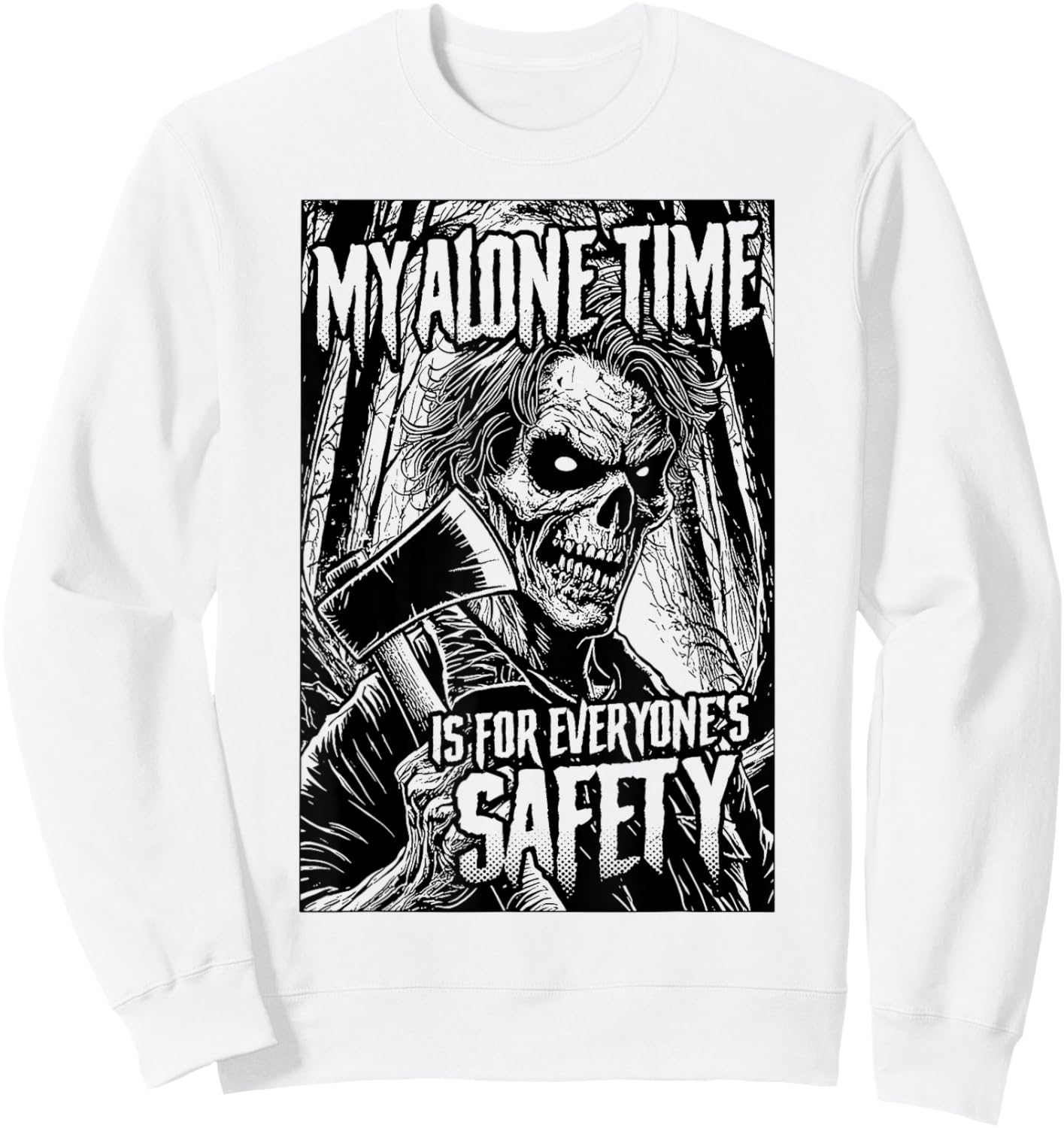 My Alone Time Is For Everyone's Safety Serial Killer Horror Sweatshirt - Sweatshirt | White