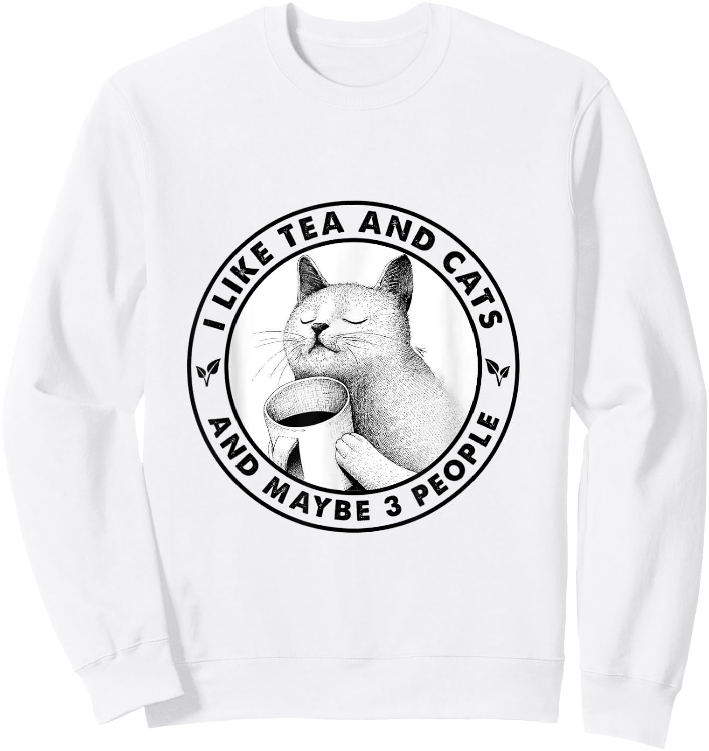 I Like Cats And Tea And Maybe 3 People Tea Drinking Sweatshirt - Sweatshirt | White