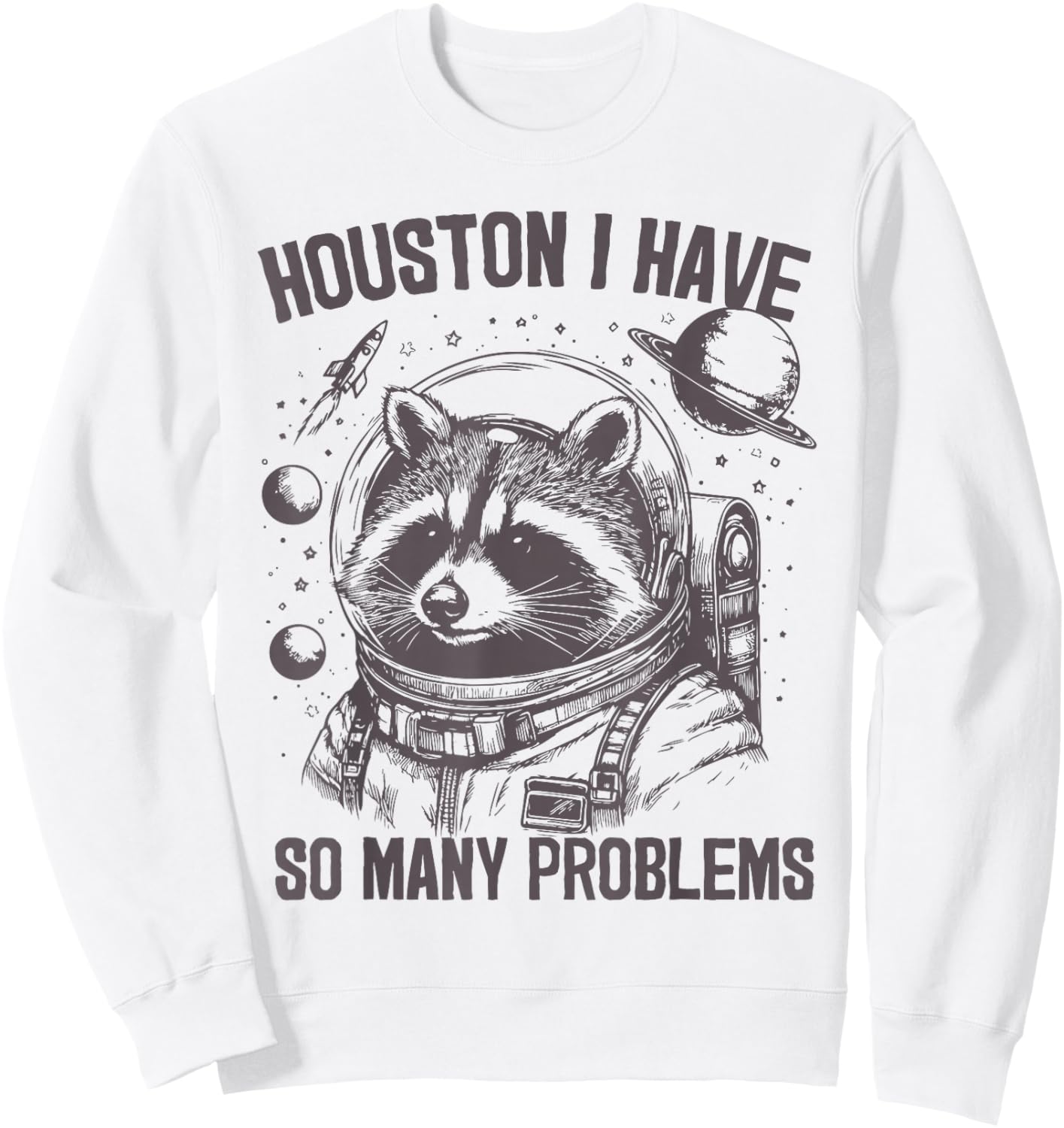 Houston i have so many problems Raccoon In Space Galaxy Sweatshirt - Sweatshirt | White