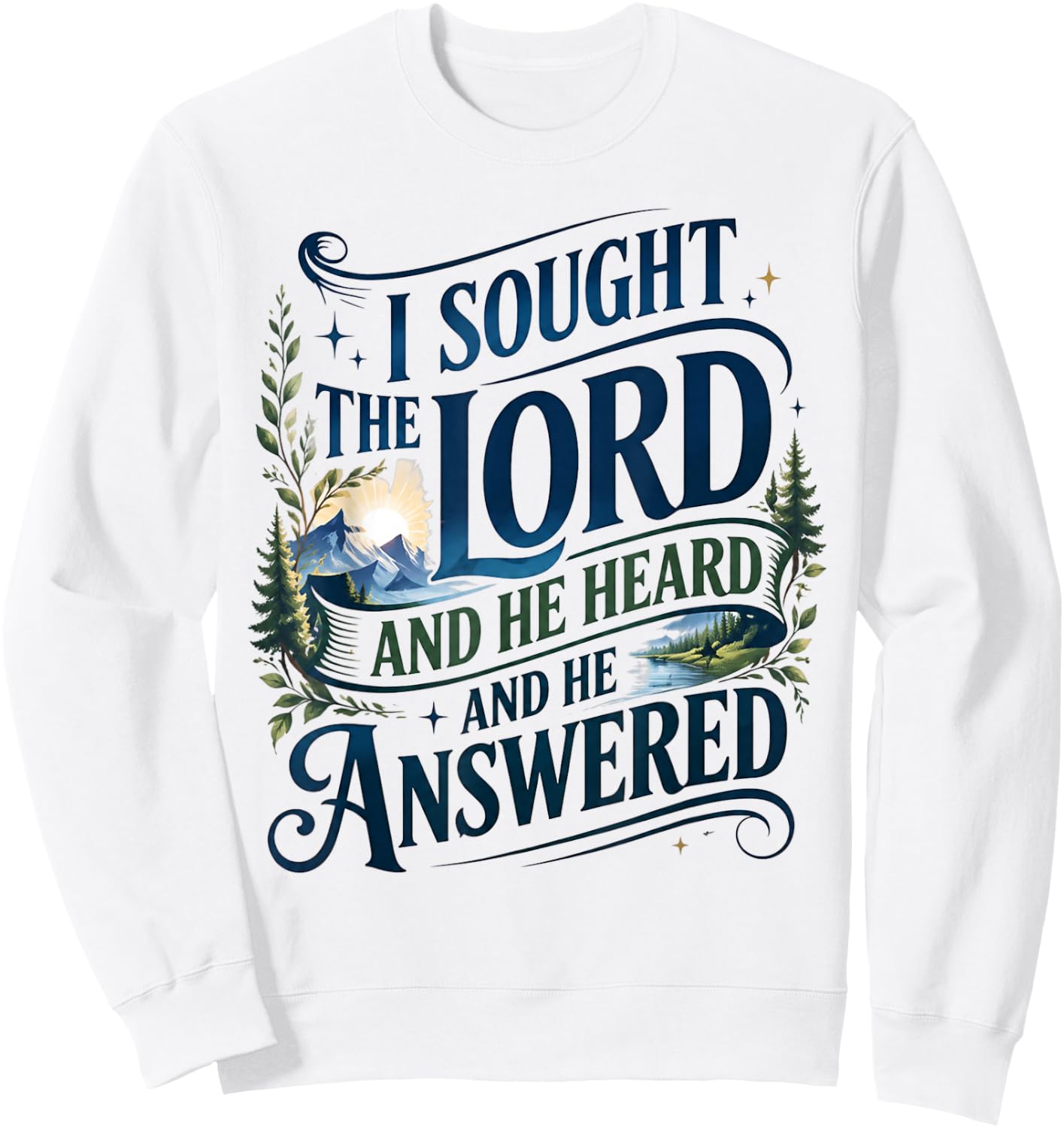 I Sought The Lord and He Heard and He Answered Christian Sweatshirt - Sweatshirt | White