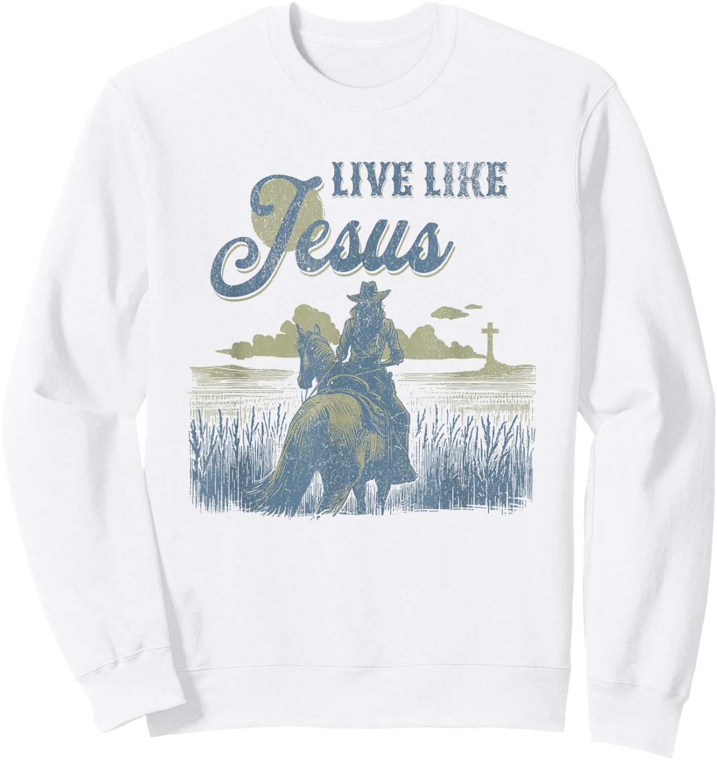 Cute Christian Cowgirl Live Like Jesus Western Faith Boho Sweatshirt - Sweatshirt | White