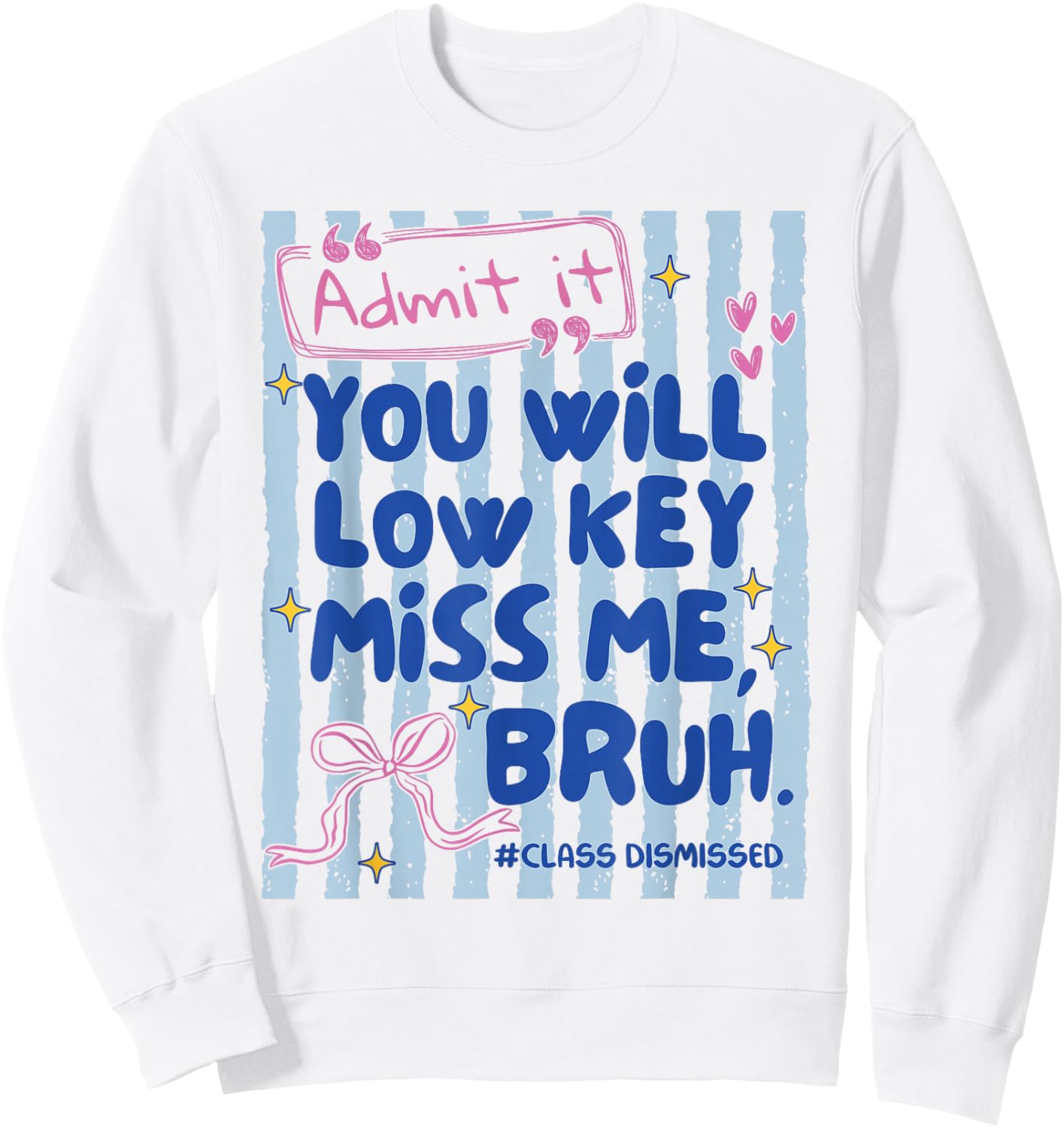 Admit It You'll Low Key Miss Me Bruh Funny Bruh Striped Sweatshirt - Sweatshirt | White