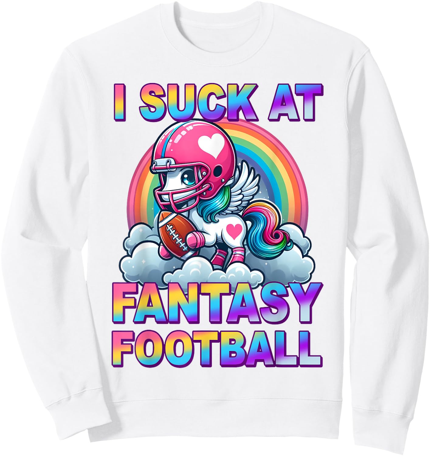 Funny I Suck At Fantasy Football Unicorn Rainbow Loser Meme Sweatshirt - Sweatshirt | White