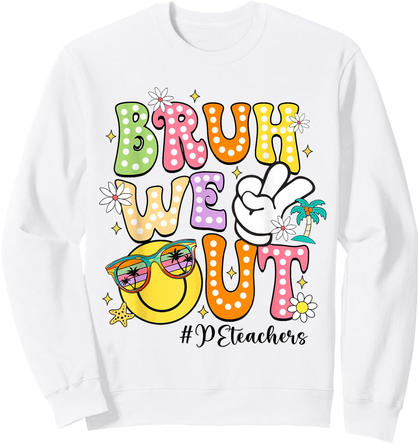 Groovy Bruh We Out PE Teachers Last Day Of School Women Sweatshirt - Sweatshirt | White