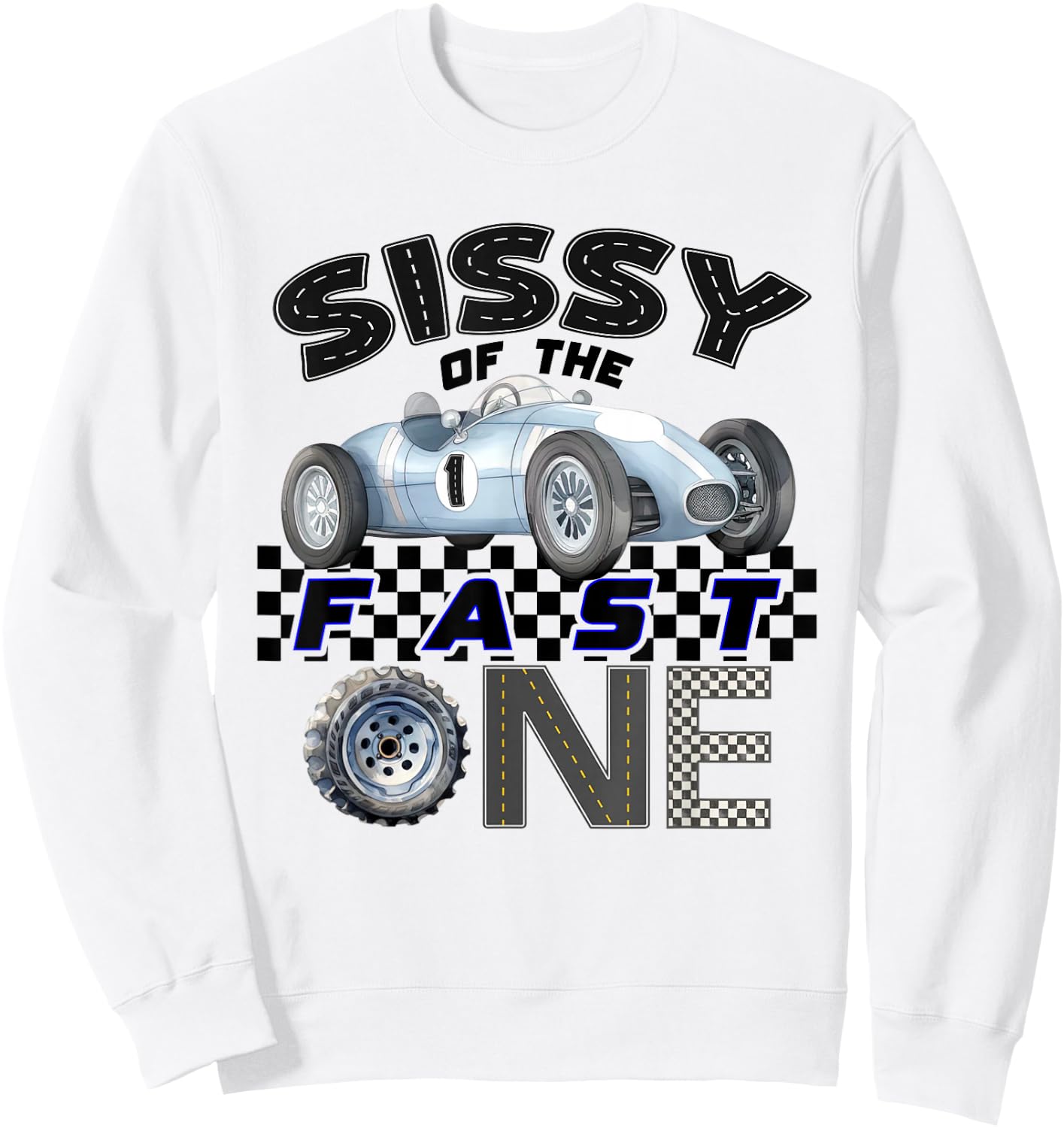 Sissy of The Fast One Birthday 1st Race Car Family Sweatshirt - Sweatshirt | White