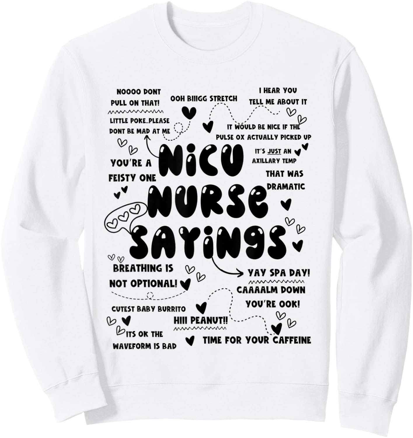 NICU Nurse Saying Neonatal Intensive Care Unit Nurse Week Sweatshirt - Sweatshirt | White