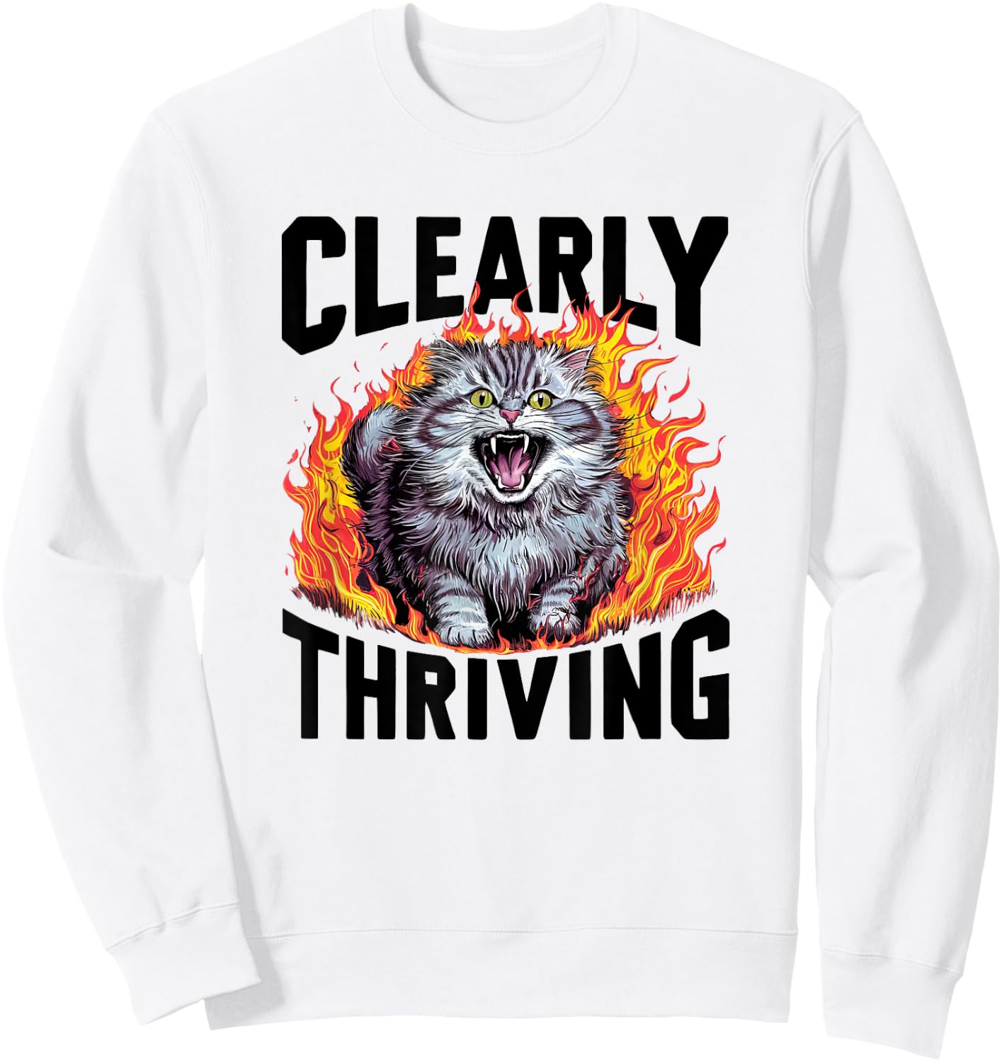 Cat Screaming Clearly Thriving Scary Cute Funny Sarcastic Men Women Girls Kids Sweatshirt - Sweatshirt | White