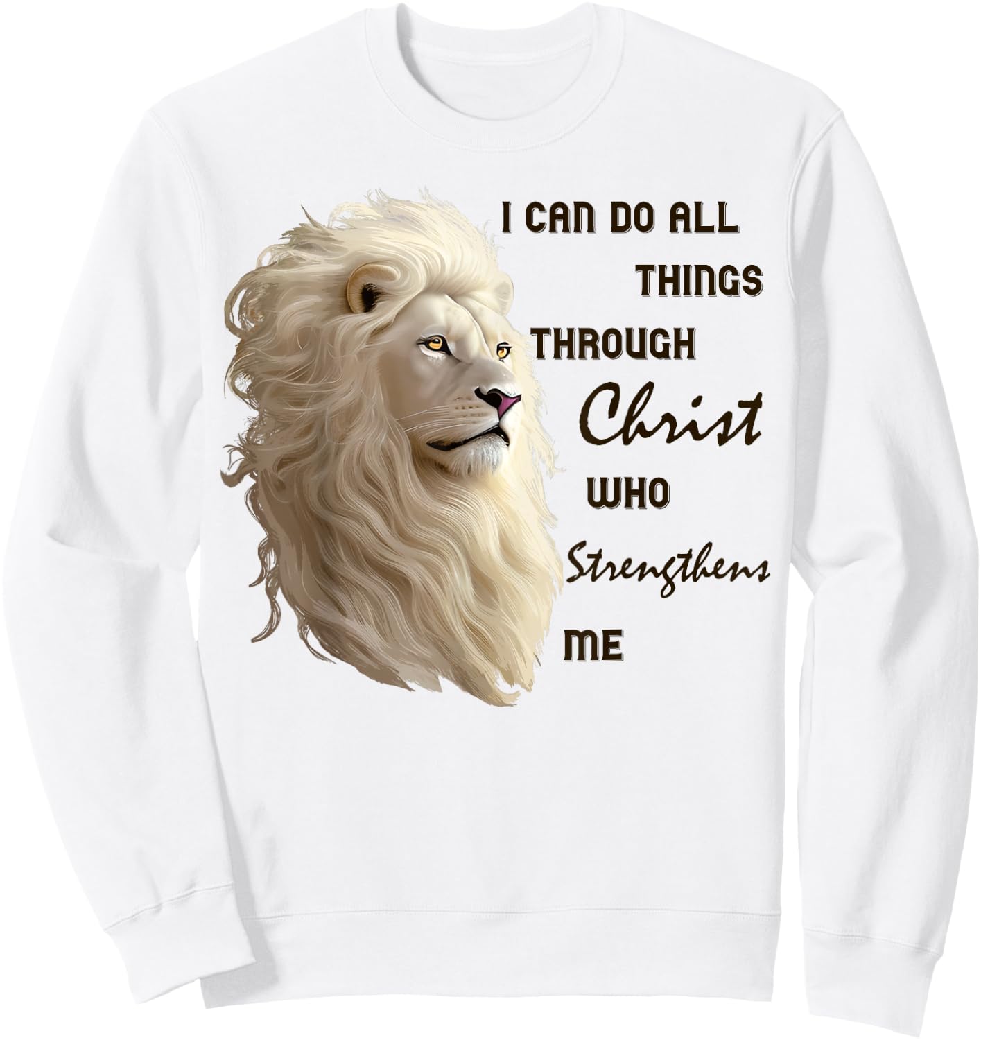 I Can Do All Things Through Christ Who Strengthens Me Lion Sweatshirt - Sweatshirt | White