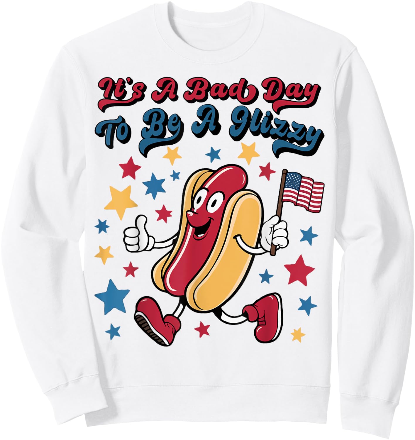 It’s A Bad Day To Be A Glizzy Funny 4Th Of July Groovy Sweatshirt - Sweatshirt | White