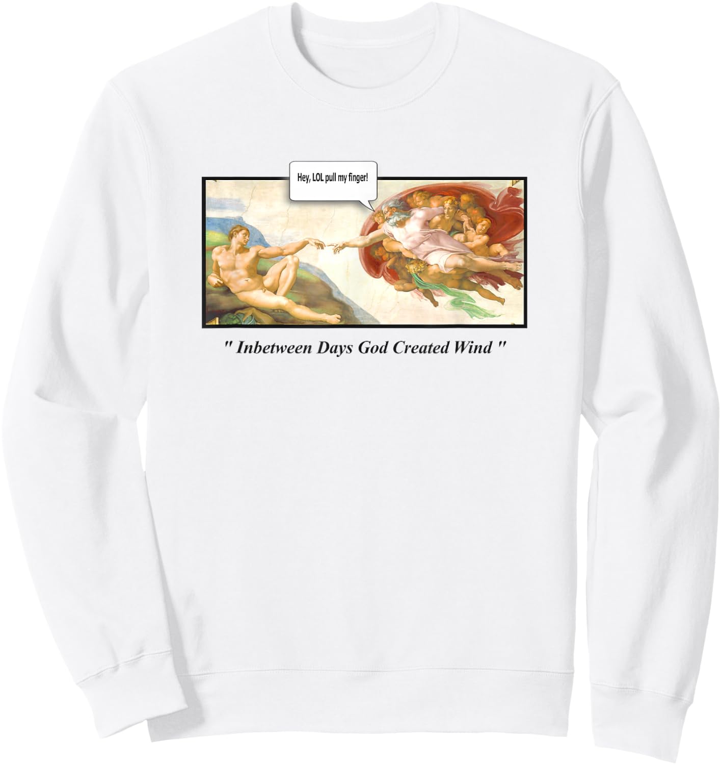 Creation of Adam LOL Pull my Finger "God Created The Wind" Sweatshirt - Sweatshirt | White