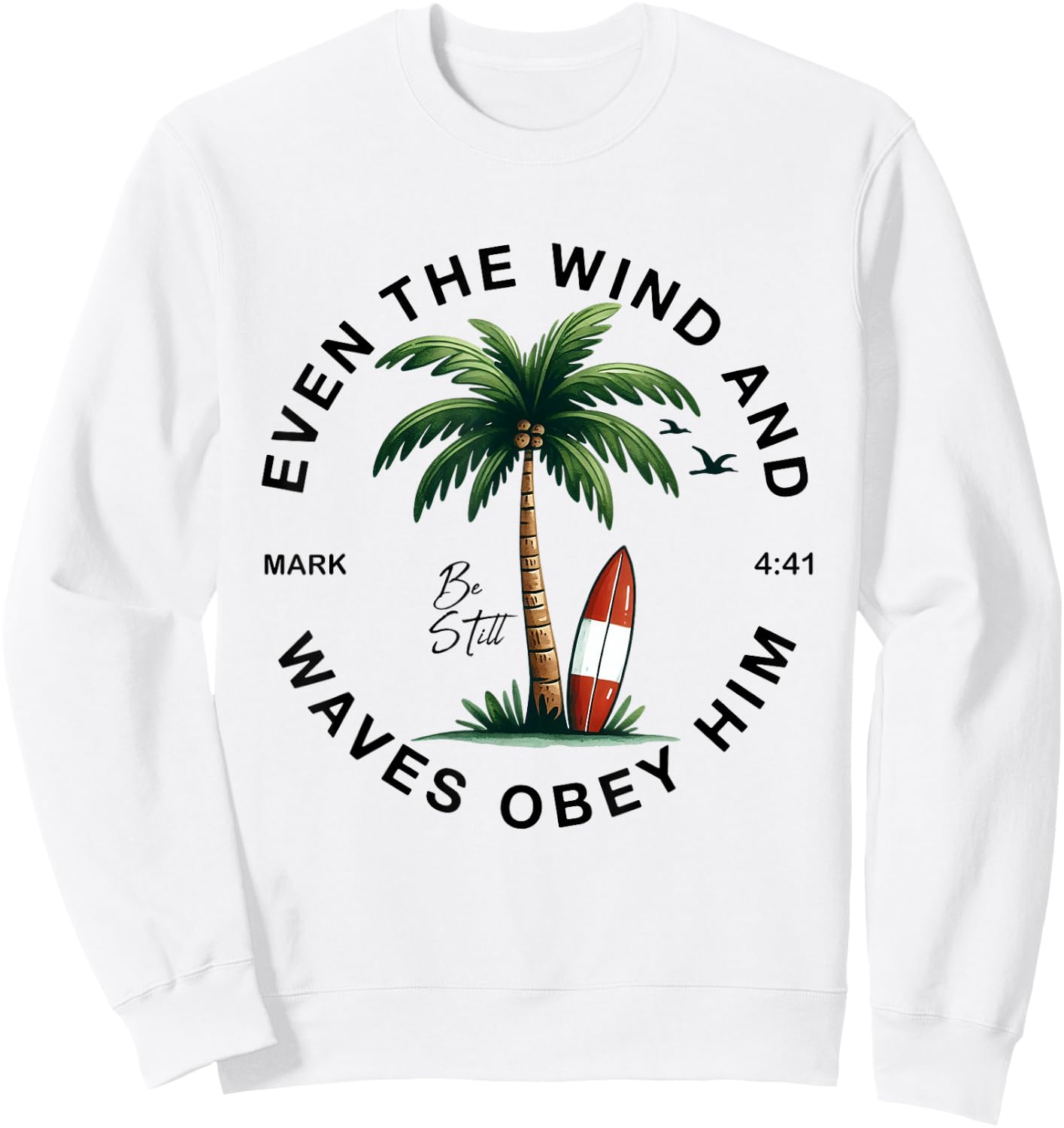 Even The Wind And The Waves Obey Him Christian Bible Verse Sweatshirt - Sweatshirt | White