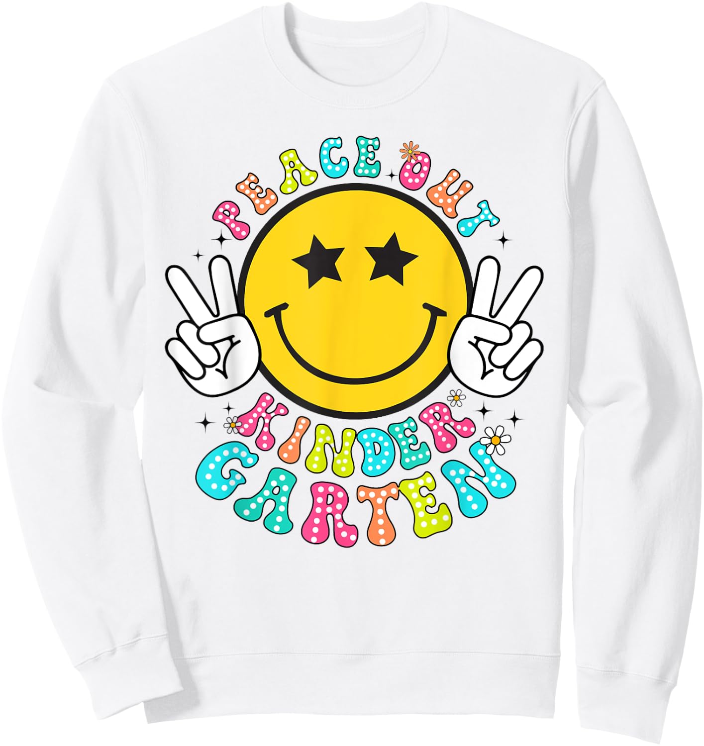 Peace Out Kindergarten Last Day of School Kindergarten Sweatshirt - Sweatshirt | White