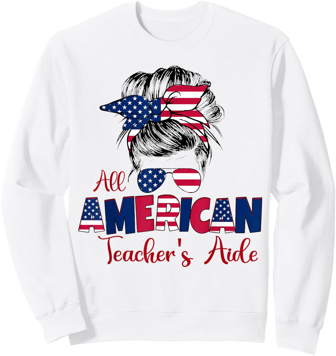 Patriotic All American Teacher's Aide 4th of July Messy Bun Sweatshirt - Sweatshirt | White