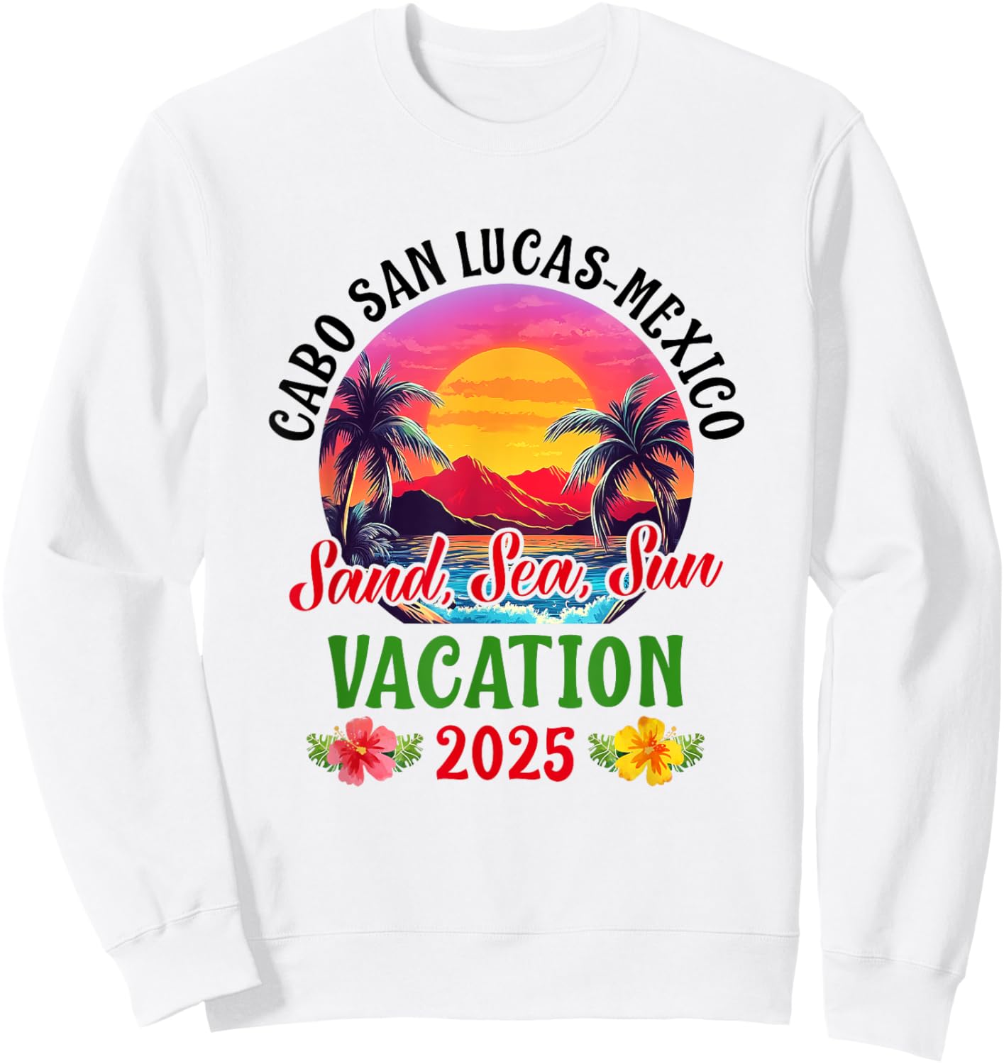 Cabo San Lucas Mexico 2025 Family Friends Vacation Sweatshirt - Sweatshirt | White
