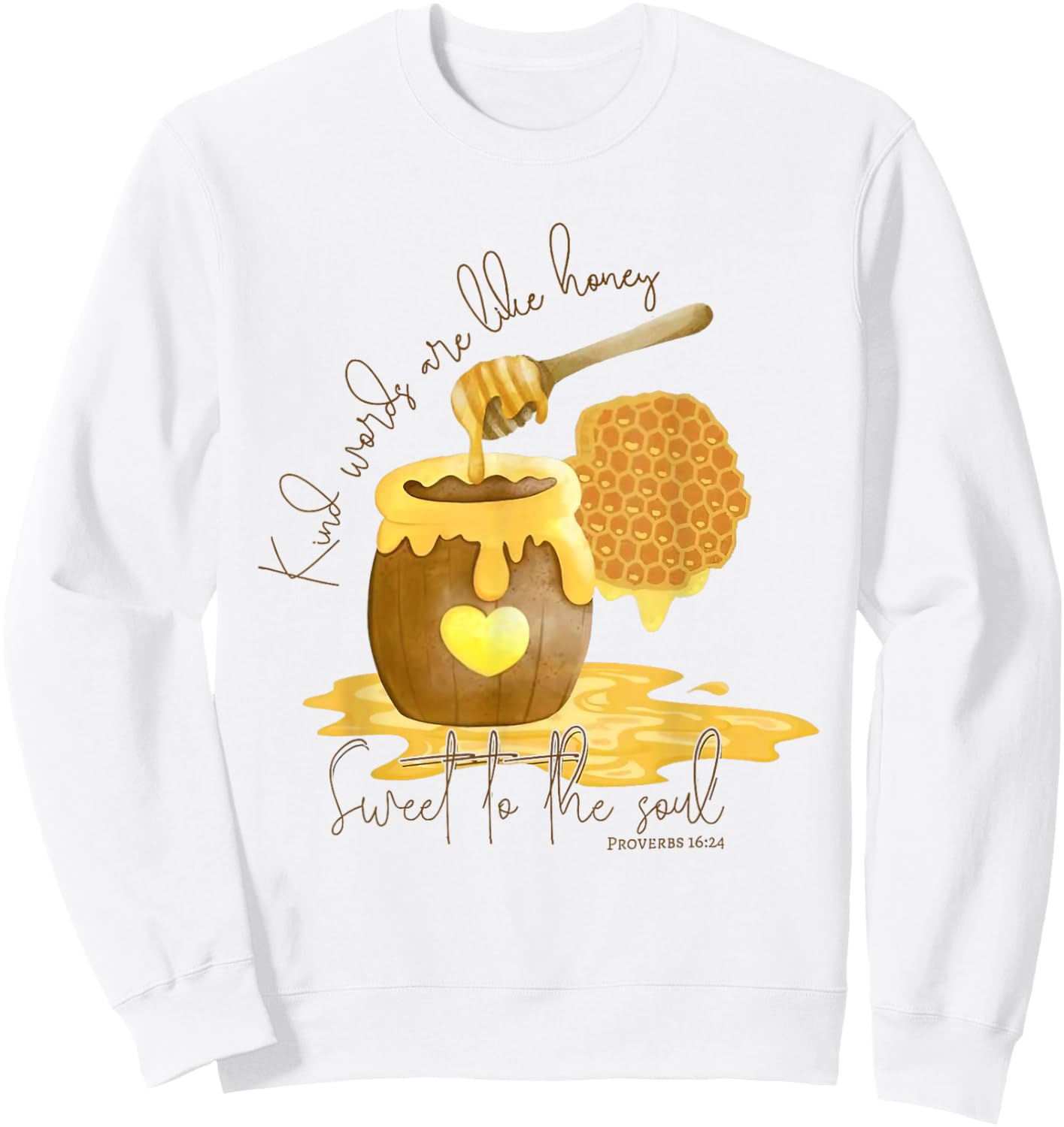Kind Words Are Like Honey Sweet To The Soul Christian Women Sweatshirt - Sweatshirt | White