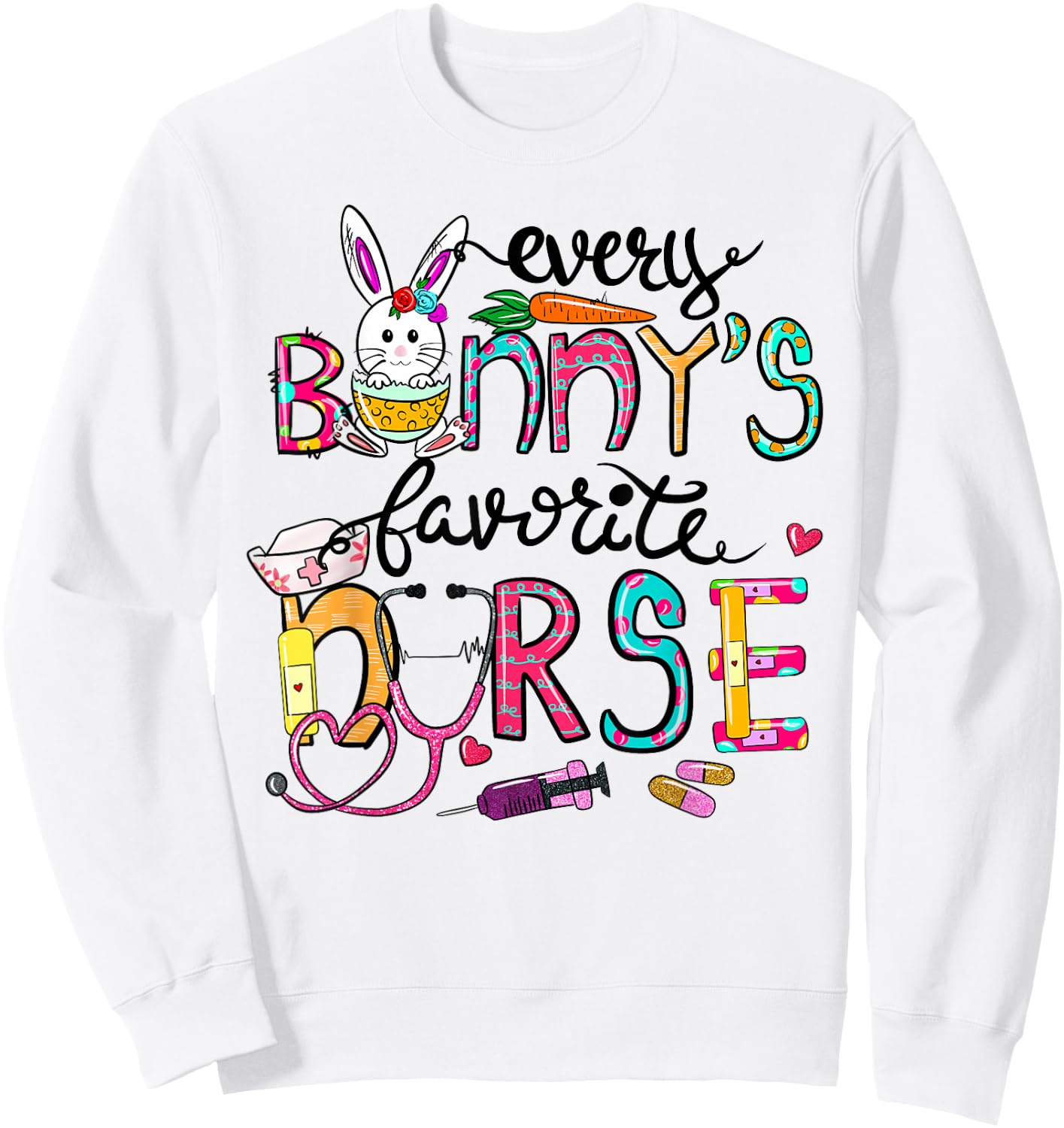 Cute Every Bunnys Is Favorite Nurse Cute Bunnies Easter Eggs Sweatshirt - Sweatshirt | White