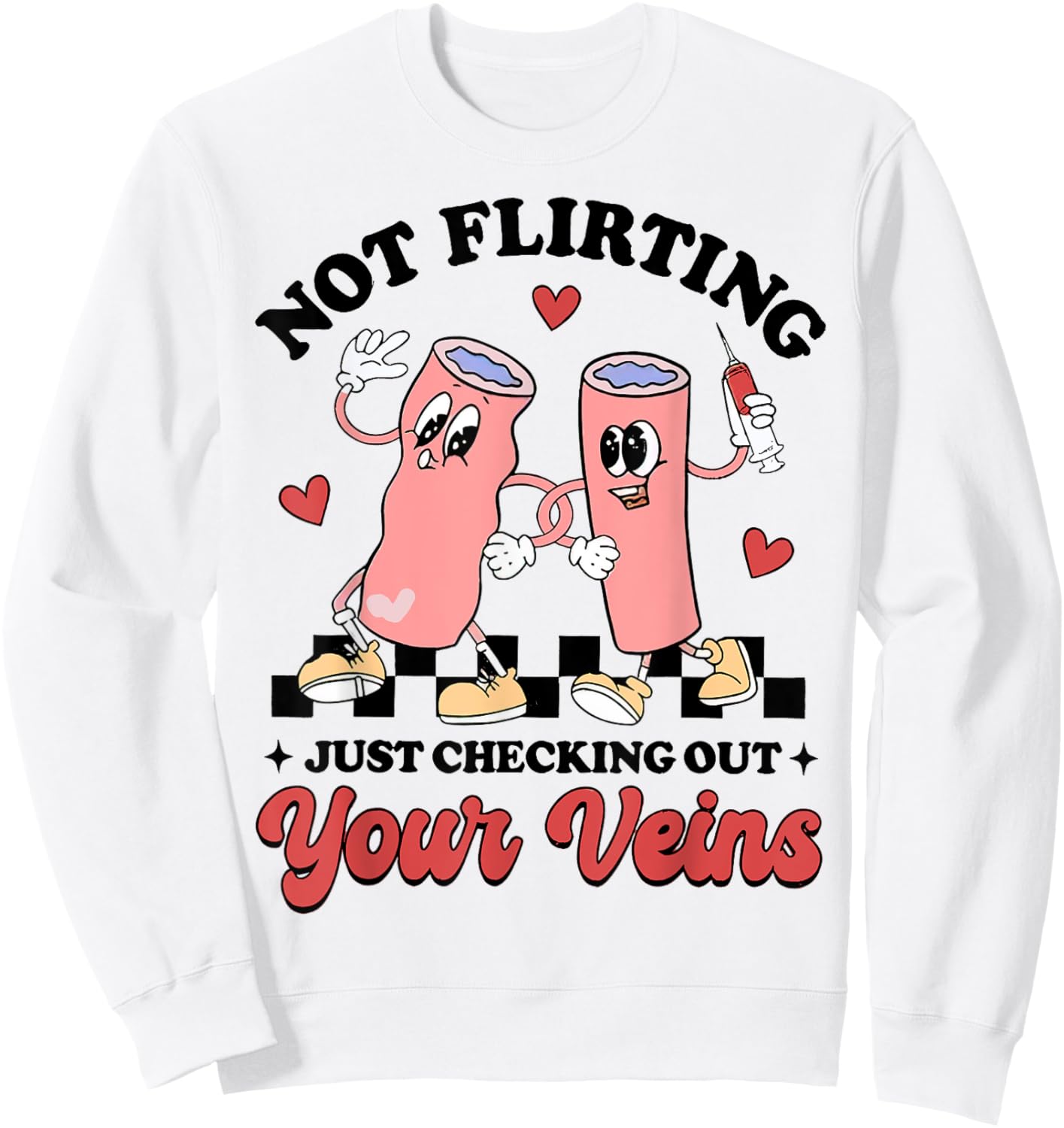 Not Flirting Just Checking Out Your Veins, Phlebotomist Sweatshirt - Sweatshirt | White