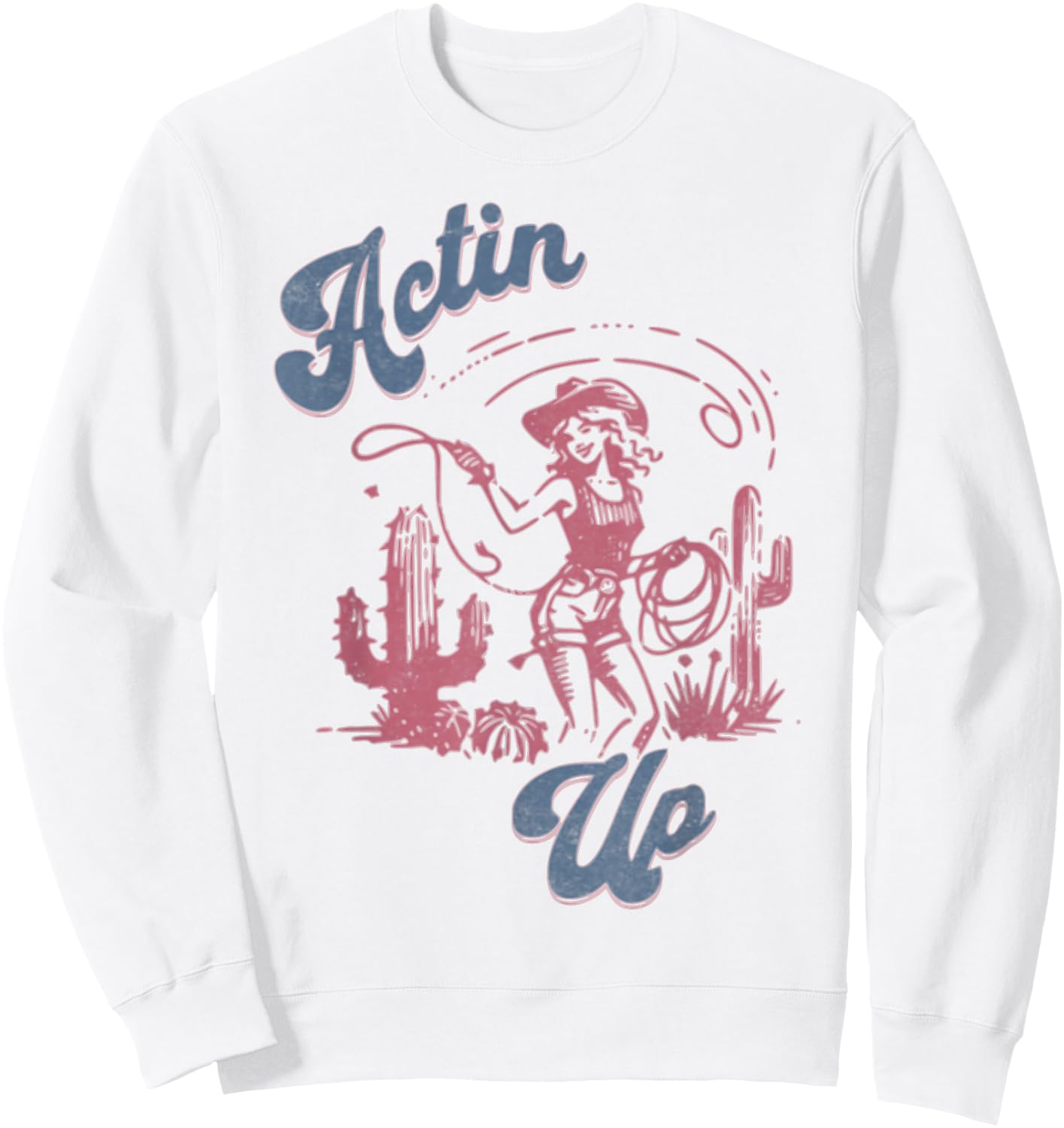 Actin' Up Cowgirl Western Country Rodeo Sweatshirt - Sweatshirt | White