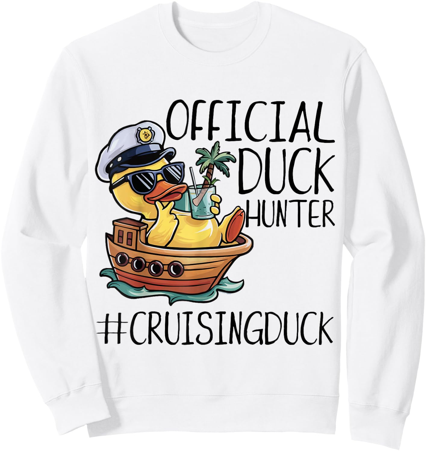 Official Duck Hunter Funny Duck Cruising Cruise Sweatshirt - Sweatshirt | White