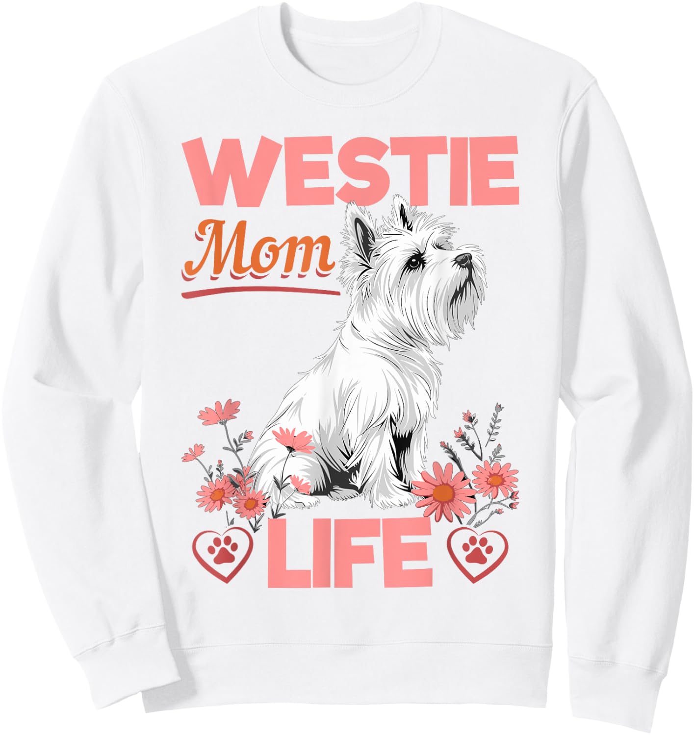 Westie West Highland White Terrier Dog Breed Westie Mom Life Sweatshirt - Sweatshirt | White