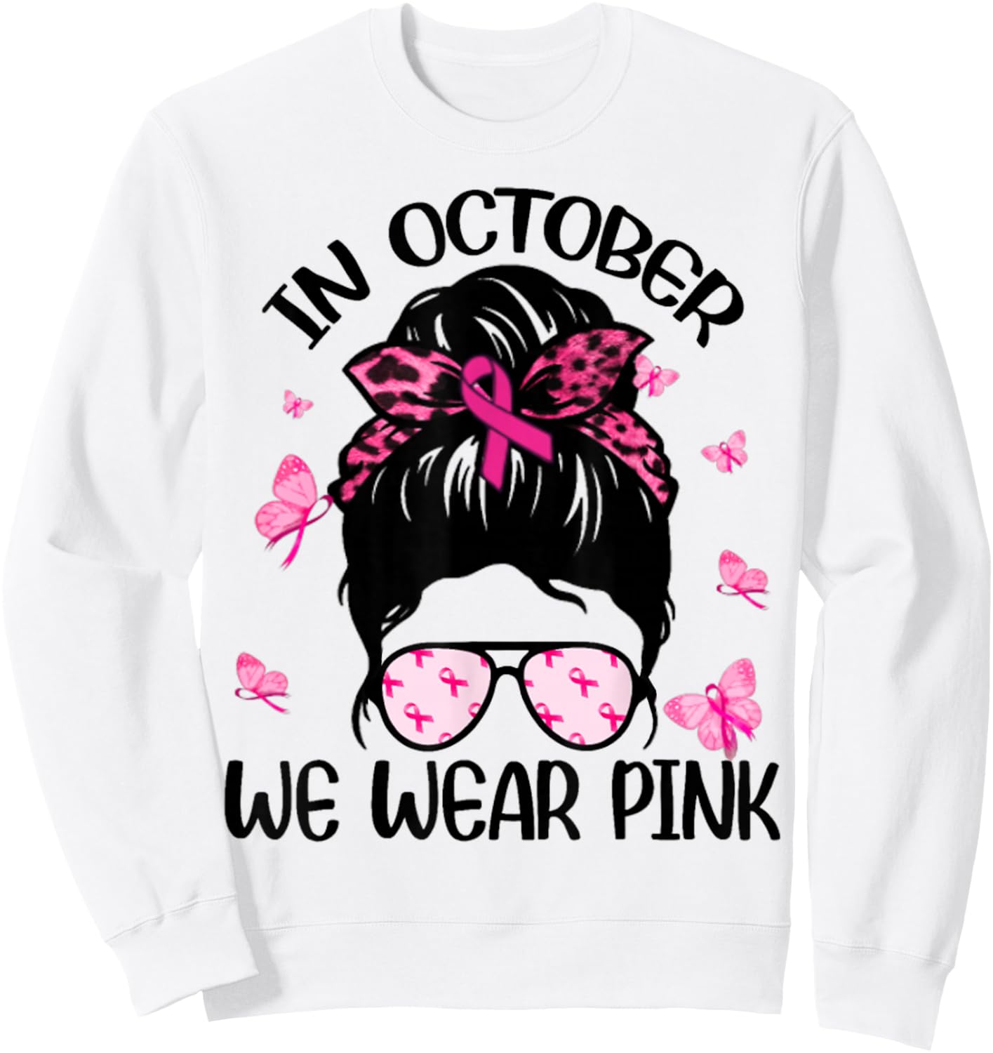 Messy Bun Breast Cancer Awareness In October We Wear Pink Sweatshirt - Sweatshirt | White