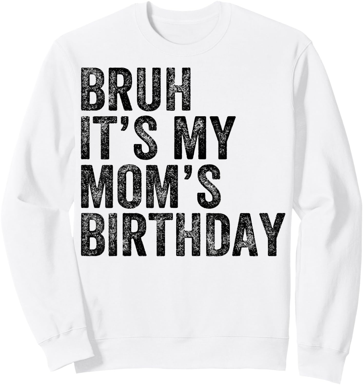 Bruh It's My Mom's Birthday Mom Mother Sweatshirt - Sweatshirt | White