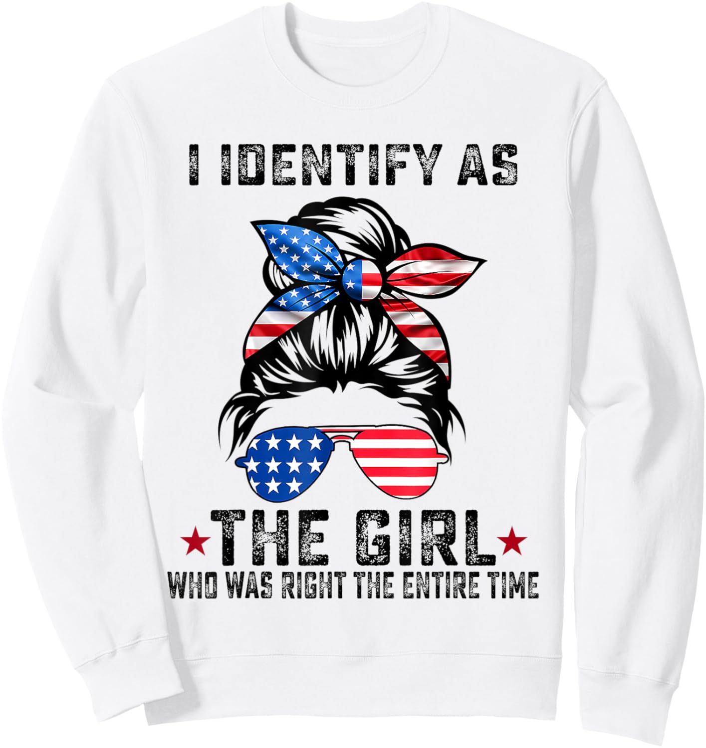 I Identify As The Girl Who Was Right The Entire Time Sweatshirt - Sweatshirt | White