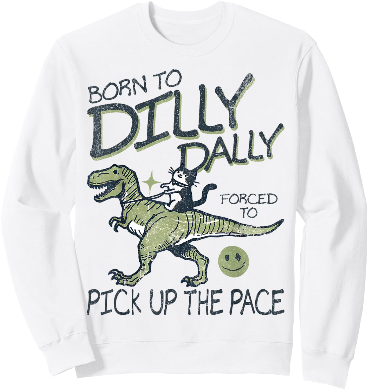 Born To Dilly Dally Forced To Pick Up The Pace Cat Dinosaur Men Women Girls Kids Sweatshirt - Sweatshirt | White