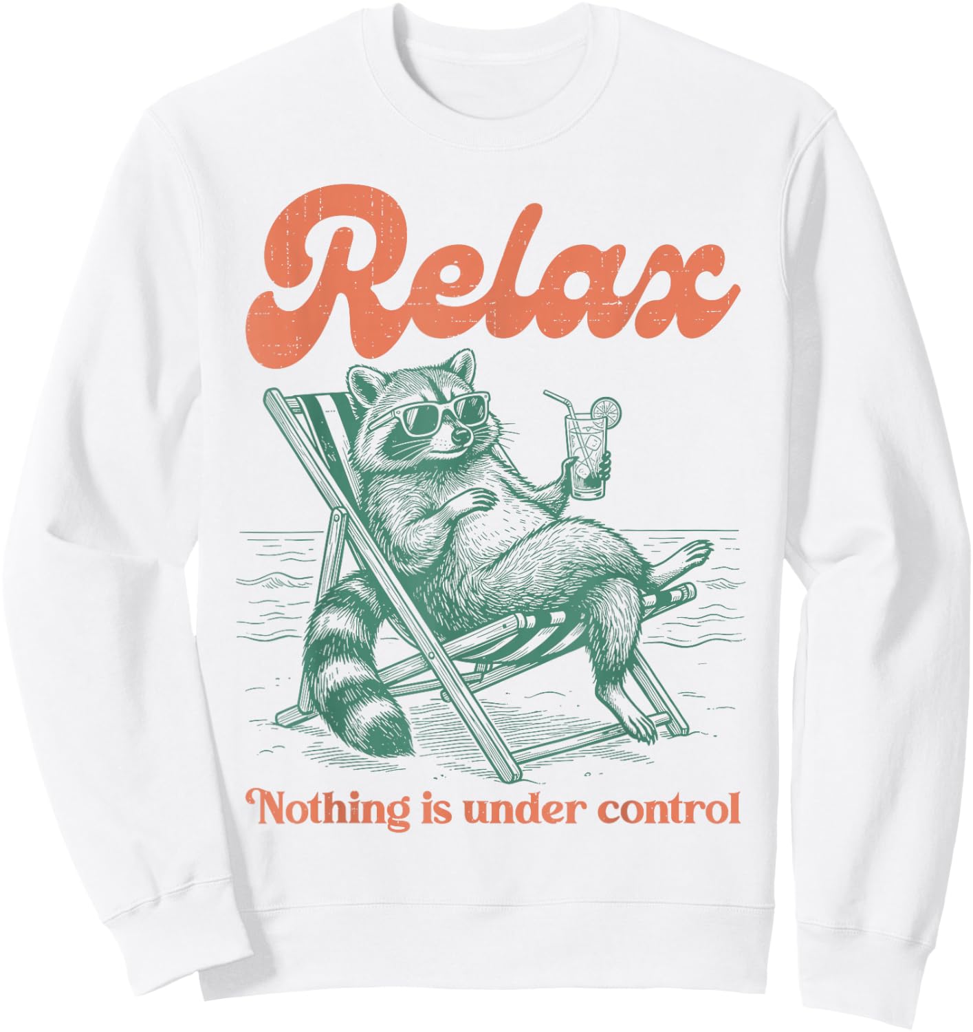 Relax Nothing is Under Control Funny Chill Raccoon Men Women Sweatshirt - Sweatshirt | White