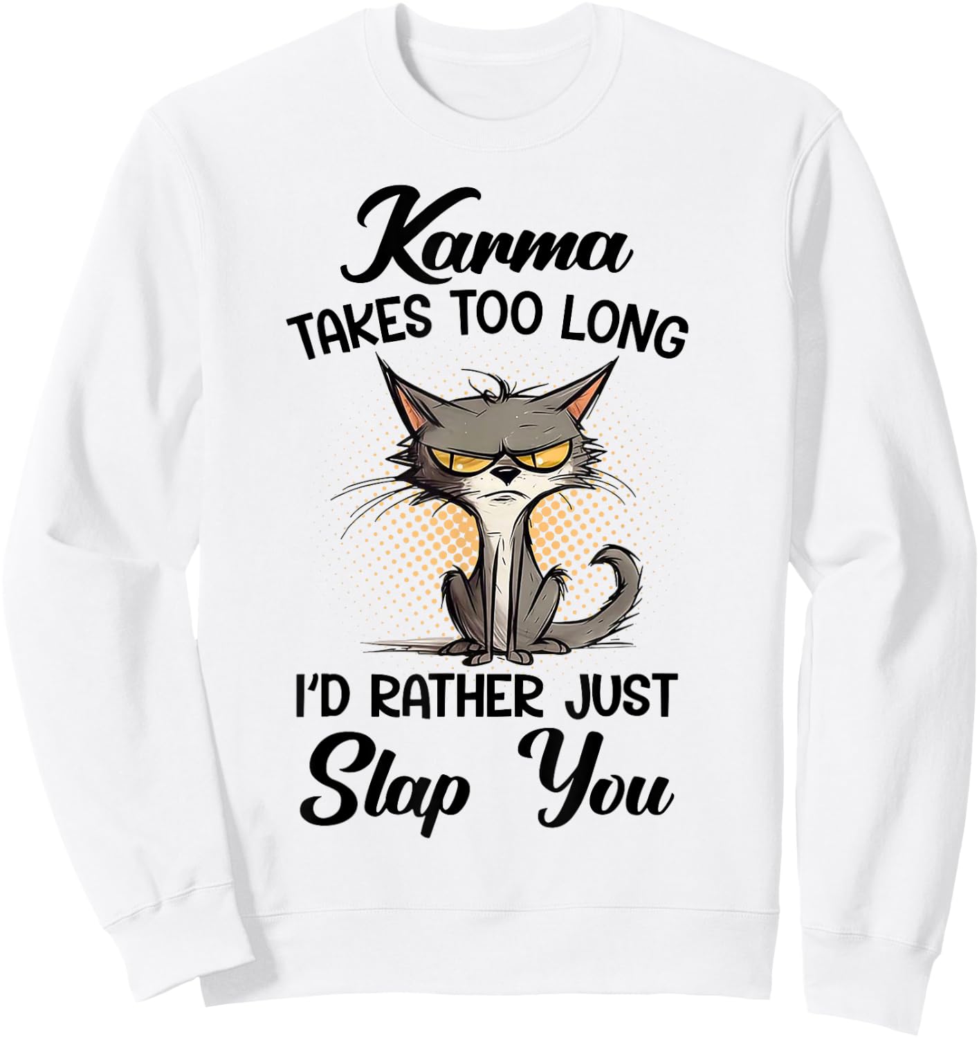 Cat Karma Takes Too Long I'd Rather Just Slap You Sweatshirt - Sweatshirt | White