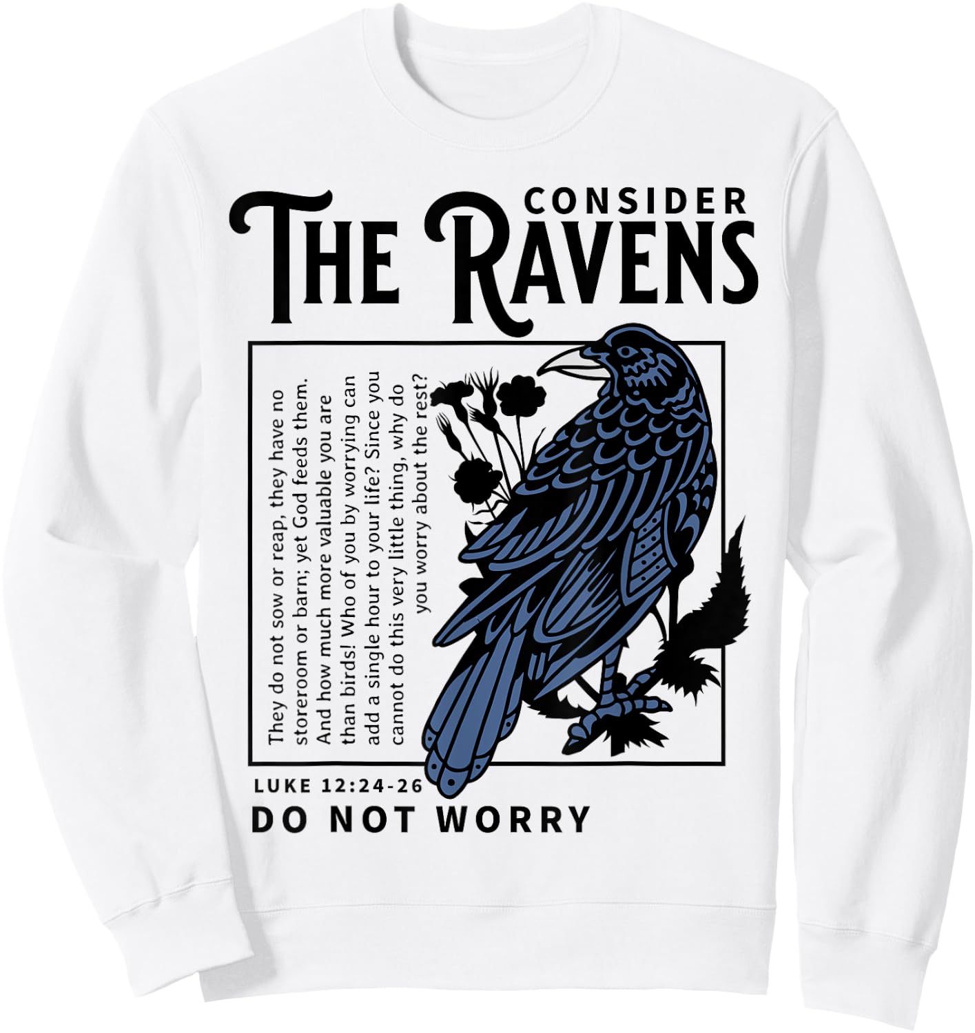 Consider the Ravens Christian Bible Scripture Luke 12:24:26 Sweatshirt - Sweatshirt | White