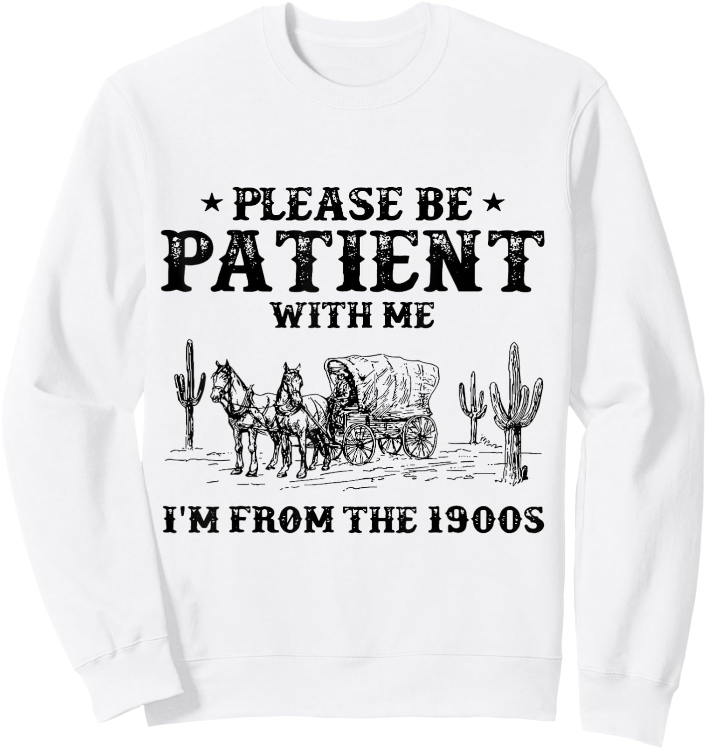 Please Be Patient with Me I'm From the 1900s vintage trendy Sweatshirt - Sweatshirt | White