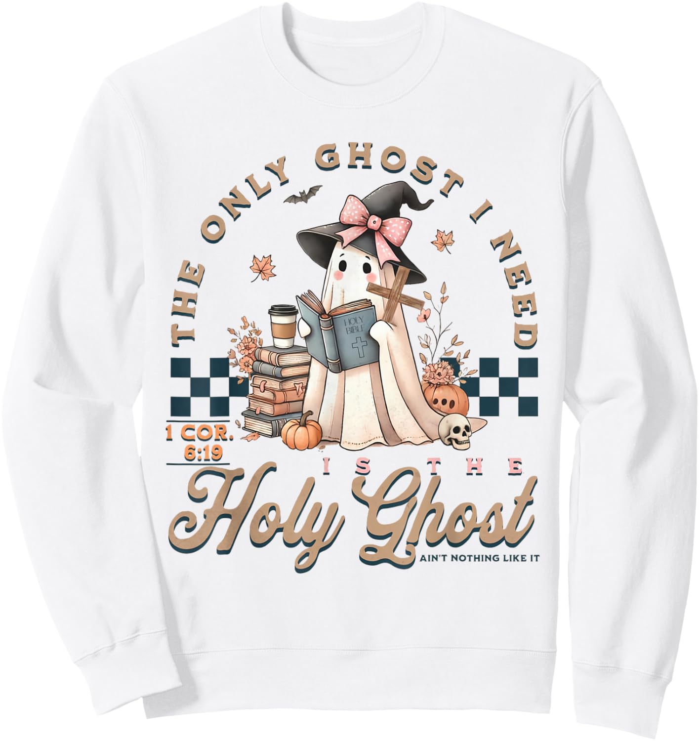 The Only Ghost I Need Is The Holy Ghost Ain't Nothing Like Sweatshirt - Sweatshirt | White
