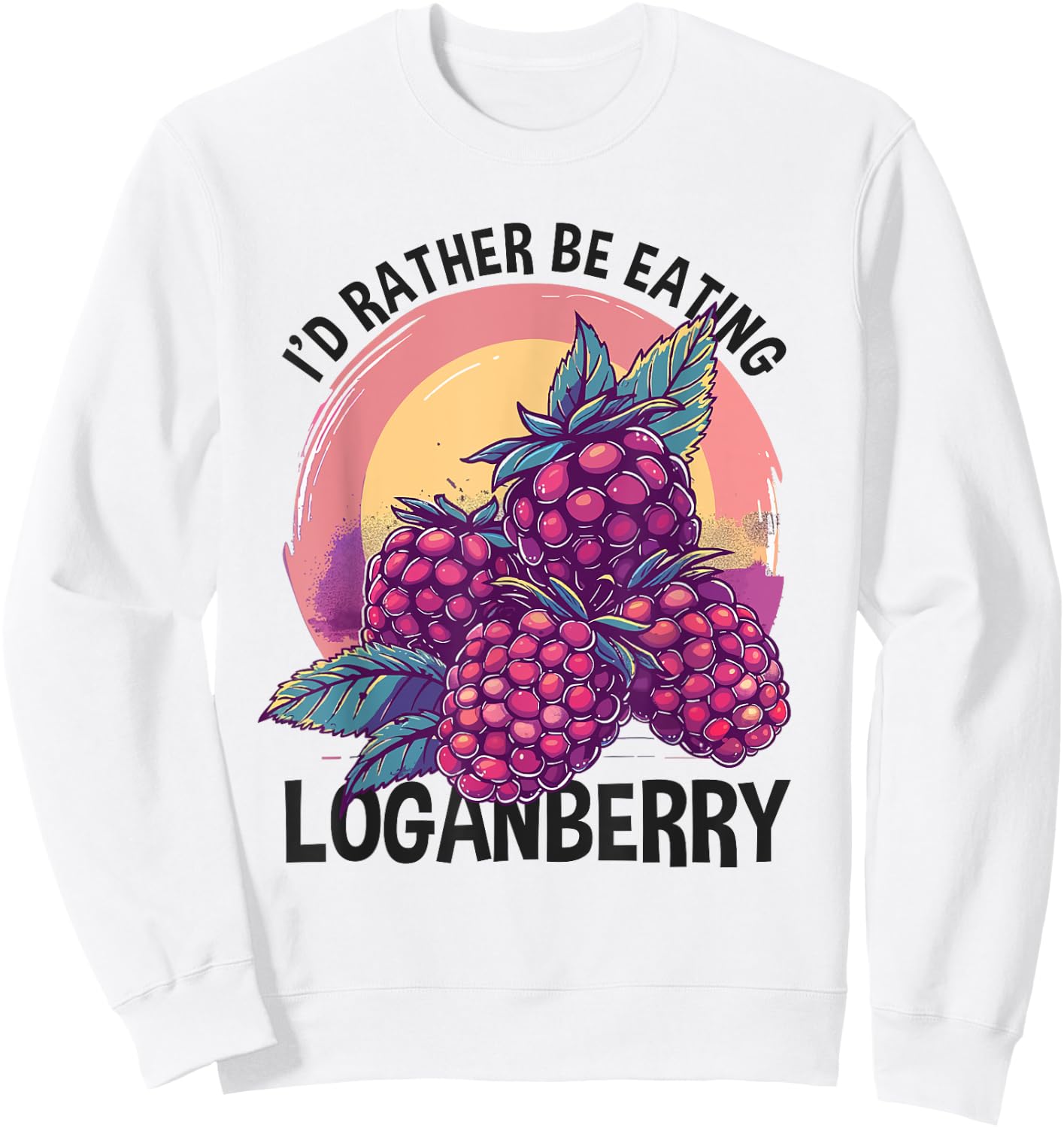 Loganberry Enthusiast Gardener Rather Be Eating Berry Sweatshirt - Sweatshirt | White