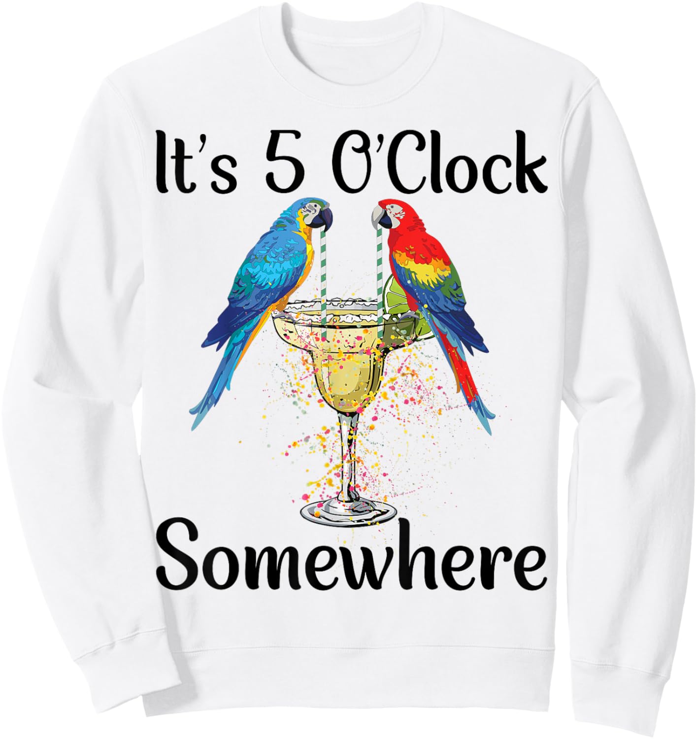 Women 5 Oclock Somewhere Hawaiian Shirt Parrots Margarita Sweatshirt - Sweatshirt | White