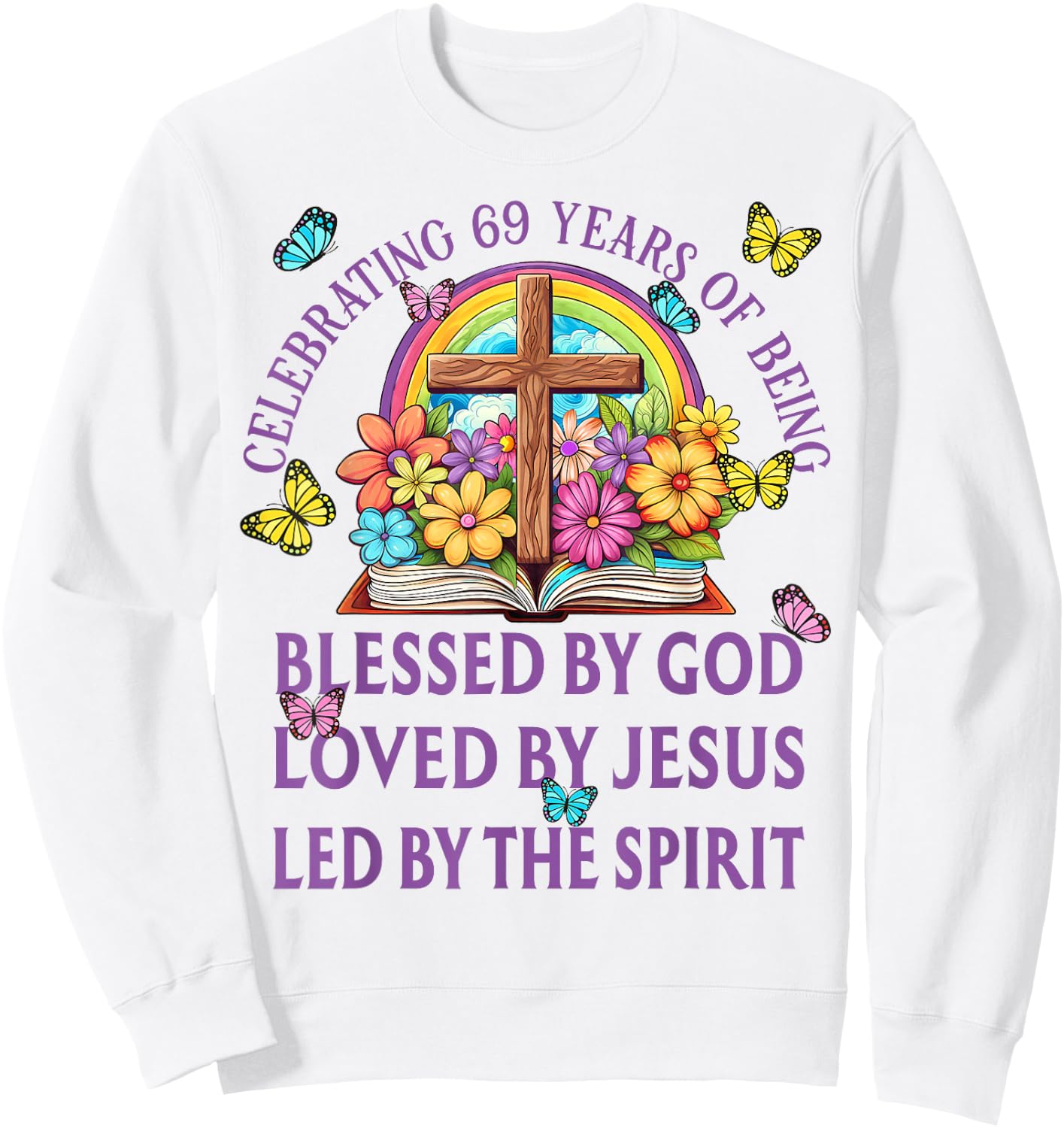 Blessed By God For 69 Years Rainbow And Flowers Birthday Sweatshirt - Sweatshirt | White