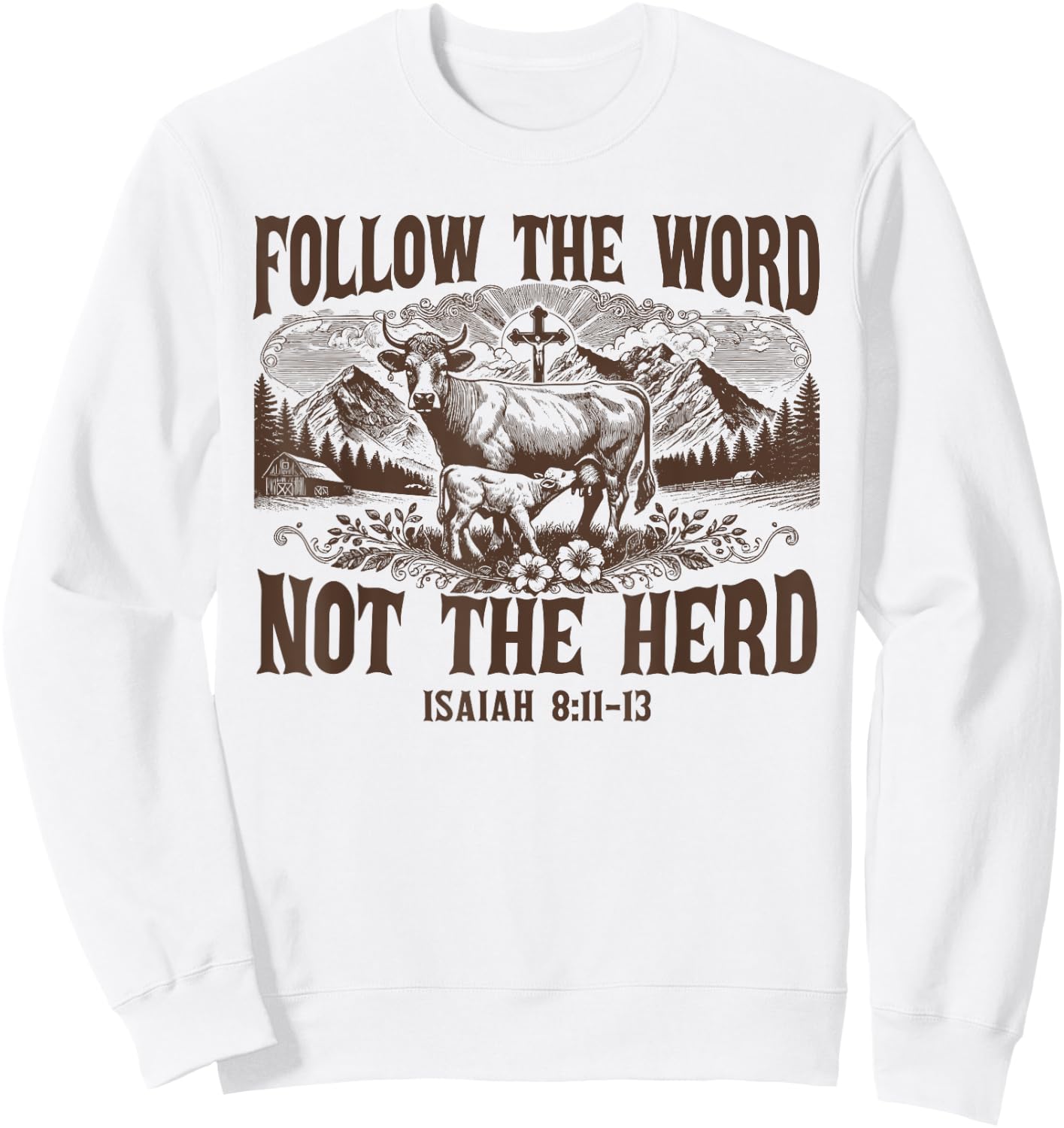 Follow The Word Not The Herd Isaiah 8:11 Christian Country Sweatshirt - Sweatshirt | White