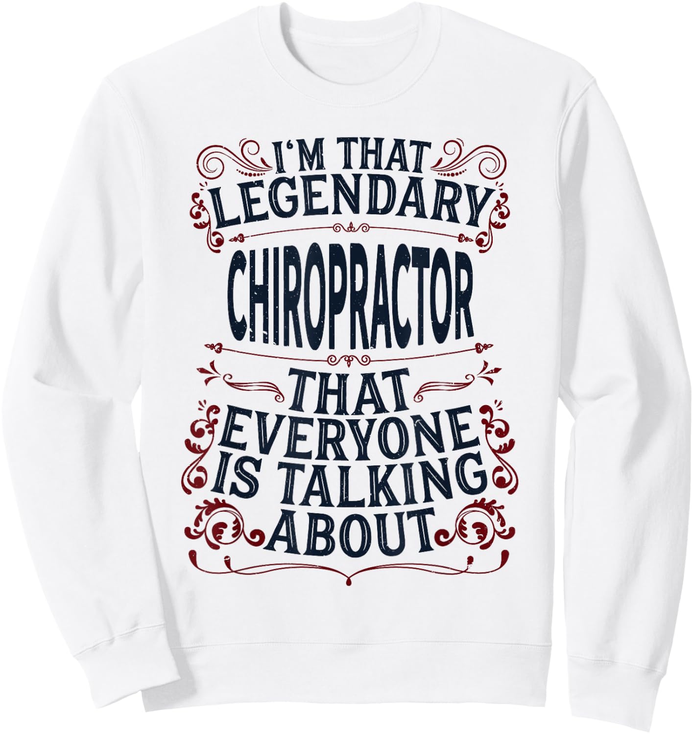 Chiropractic Spine Doctor - Legendary Chiropractor Sweatshirt - Sweatshirt | White